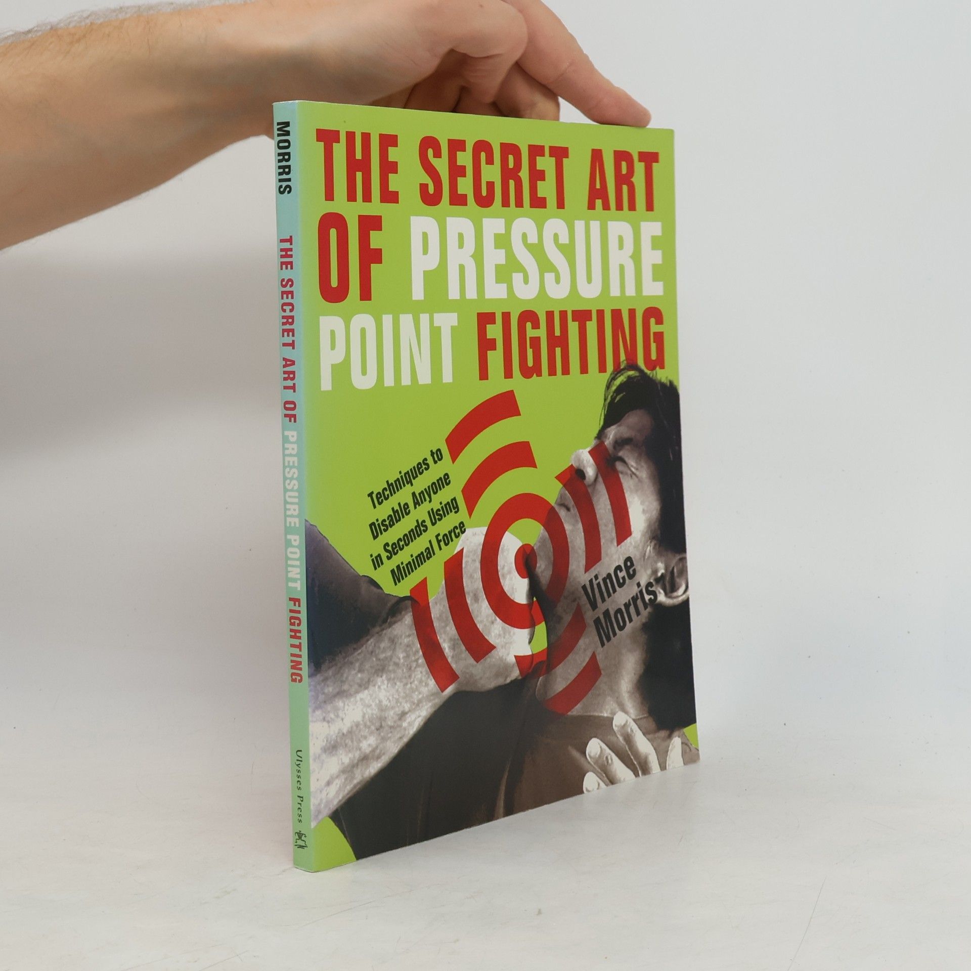 P. M. V. Morris The Secret Art of Pressure Point Fighting