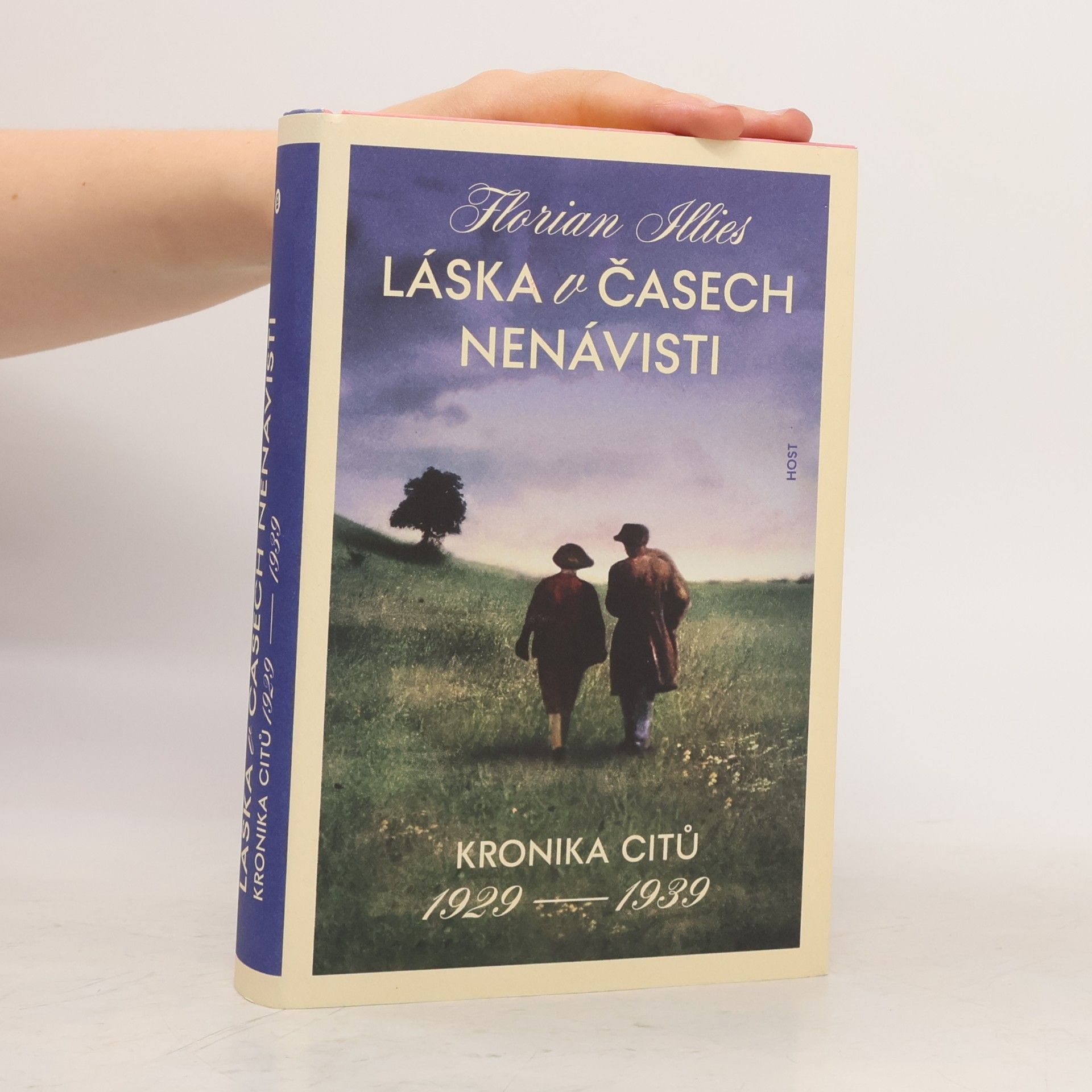 Florian Illies Láska v časech nenávisti: kronika citů 1929-1939