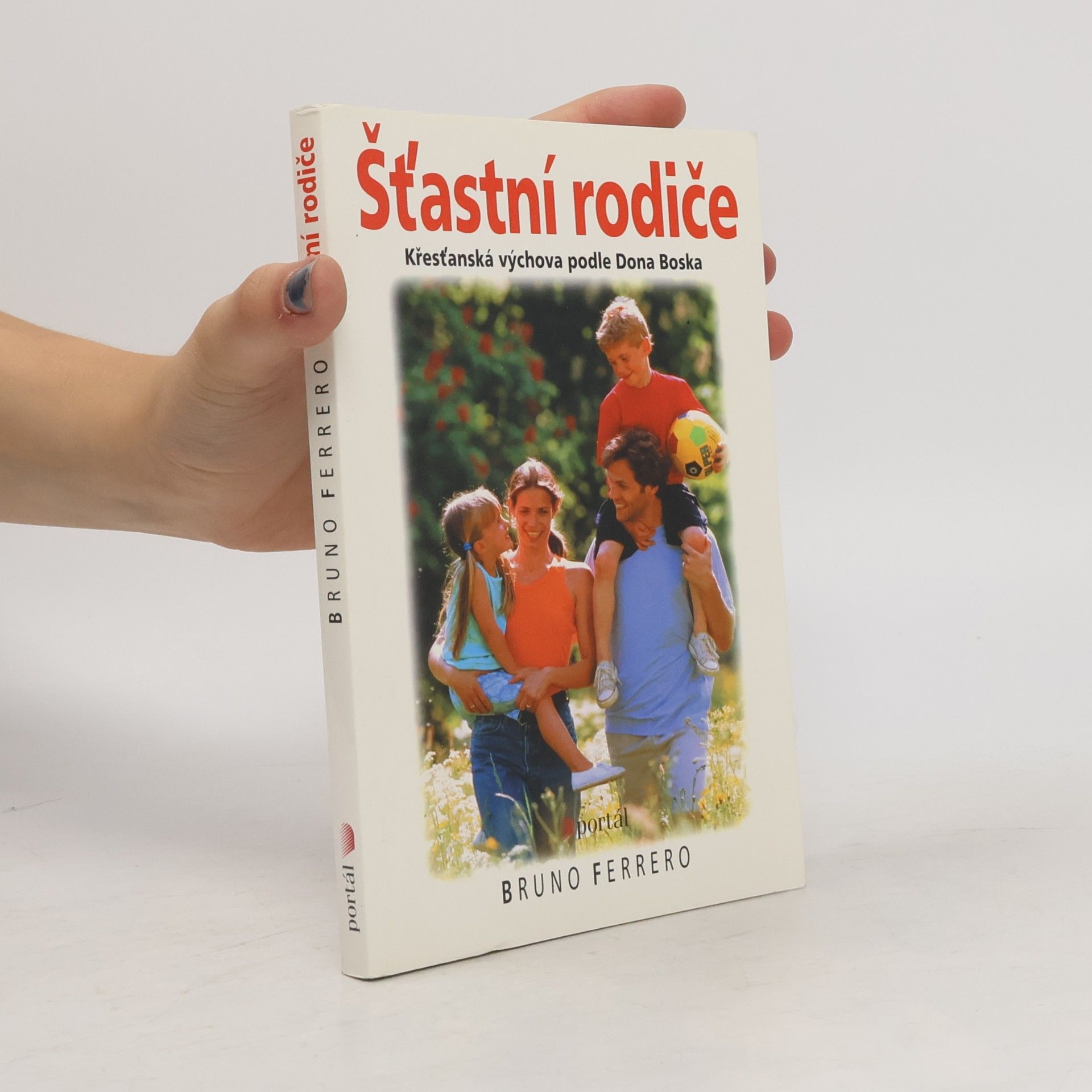 Bruno Ferrero Šťastní rodiče : [křesťanská výchova podle Dona Boska]