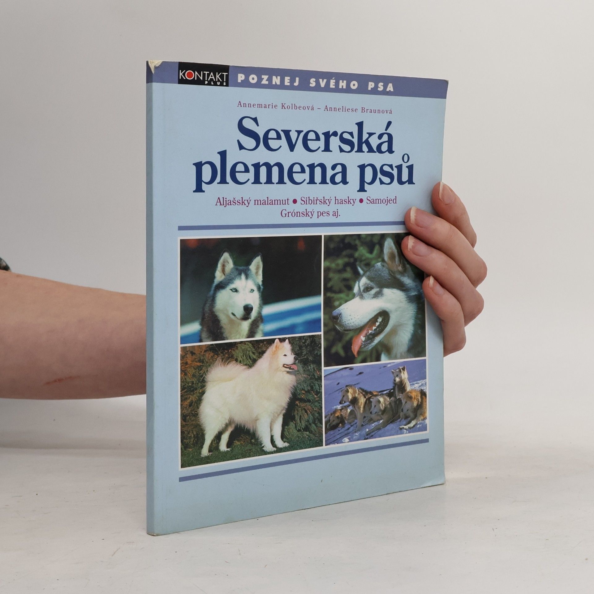 Anneliese Braun Severská plemena psů : Aljašský malamut, Sibiřský hasky, Samojed, Grónský pes aj.