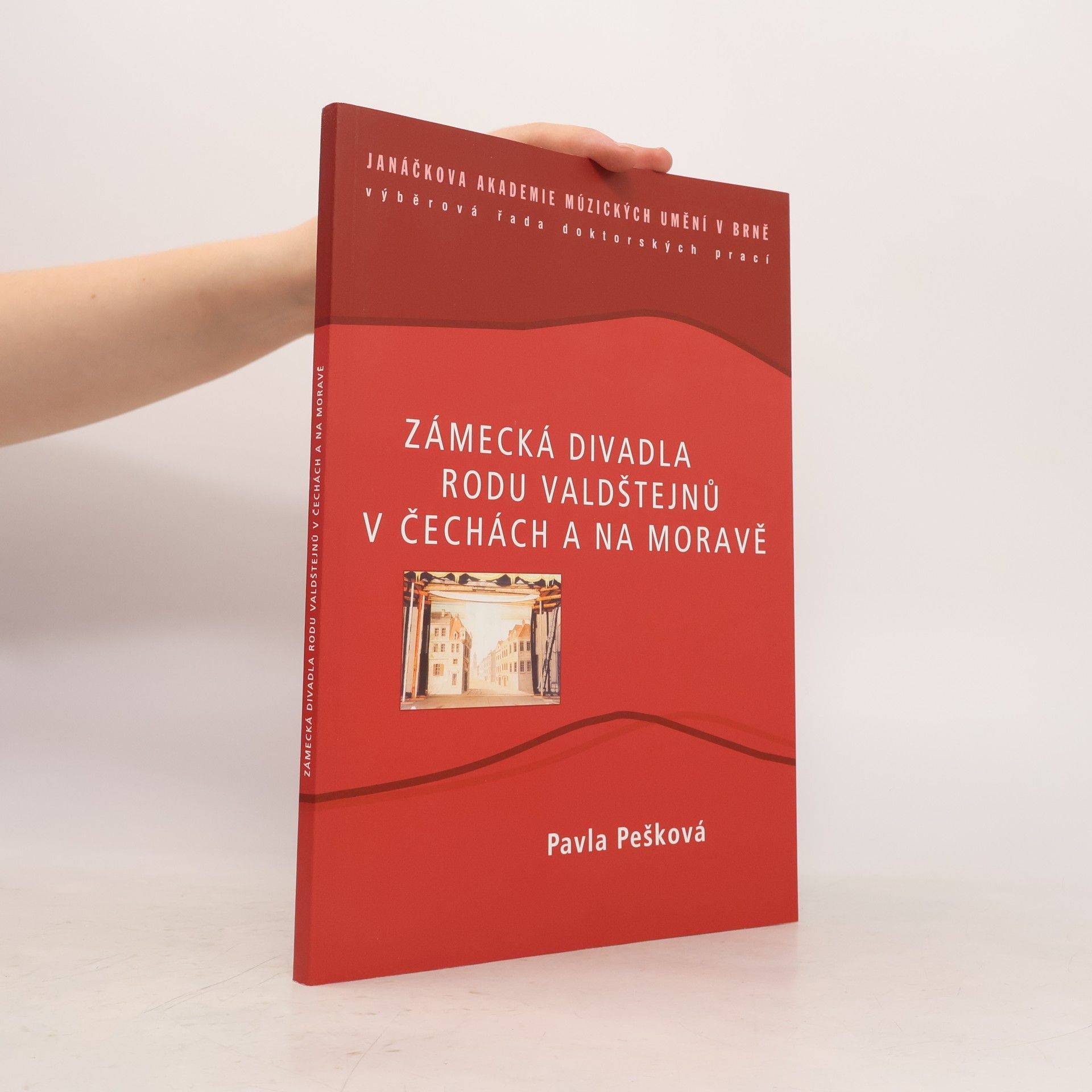 Pavla Pešková Zámecká divadla rodu Valdštejnů v Čechách a na Moravě