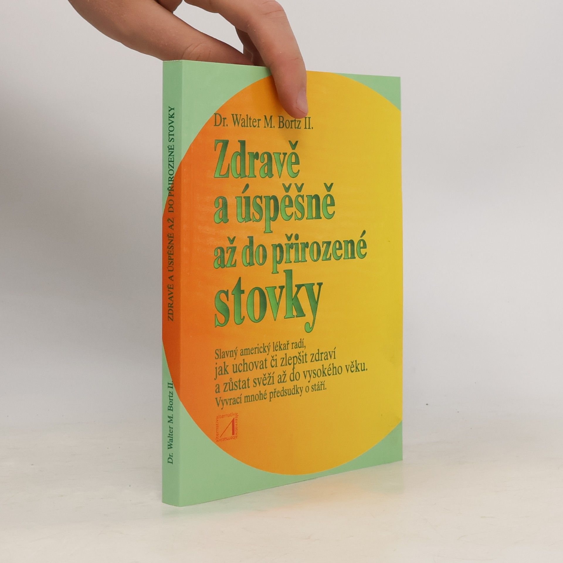 Walter M. Bortz II. Zdravě a úspěšně až do přirozené stovky
