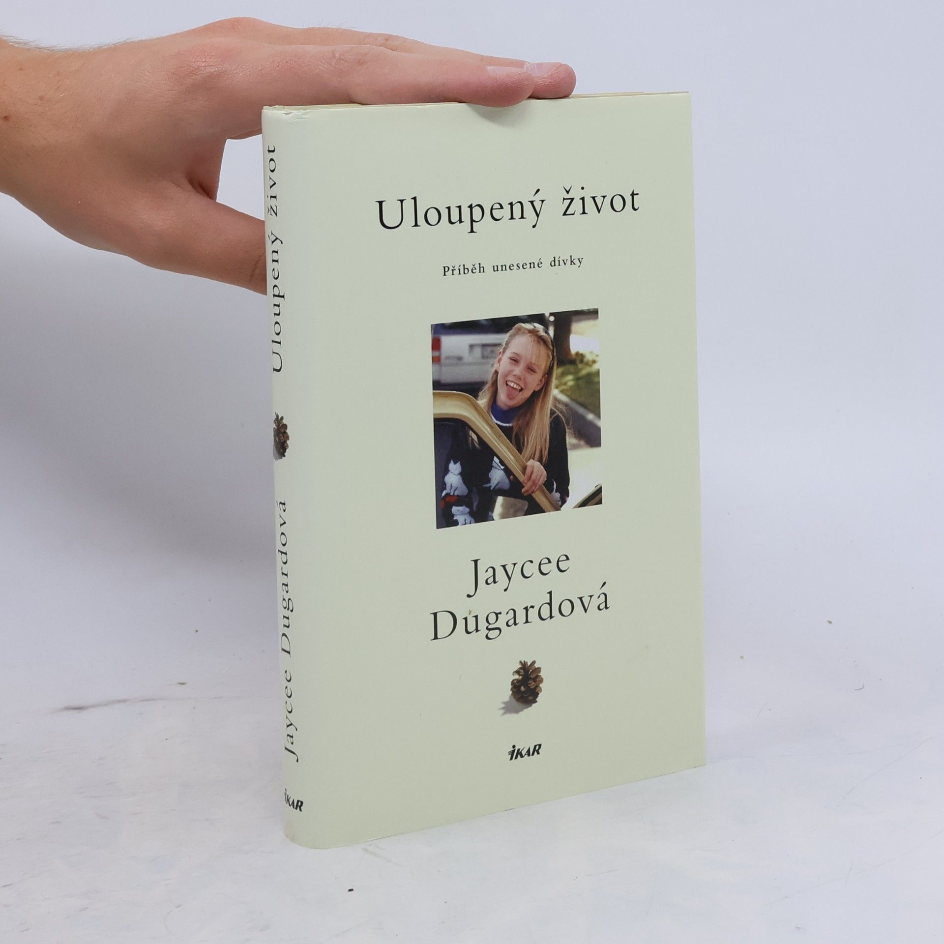 Jaycee Dugardová Uloupený život: příběh unesené dívky