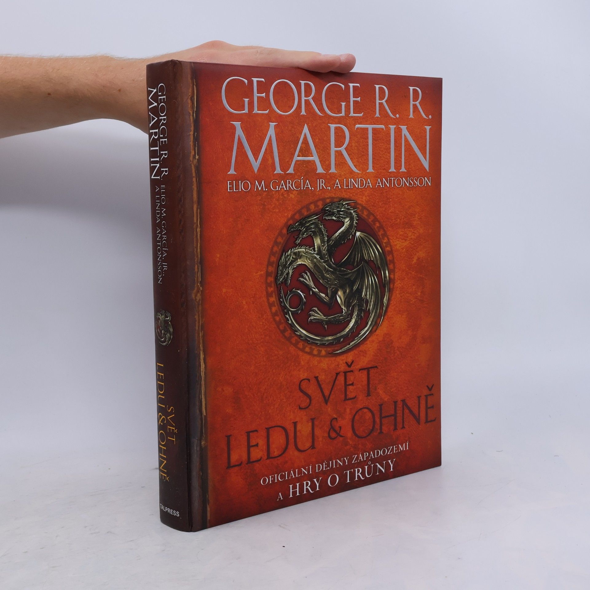 George R. R. Martin Svět ledu & ohně. Oficiální dějiny Západozemí a Hry o trůny