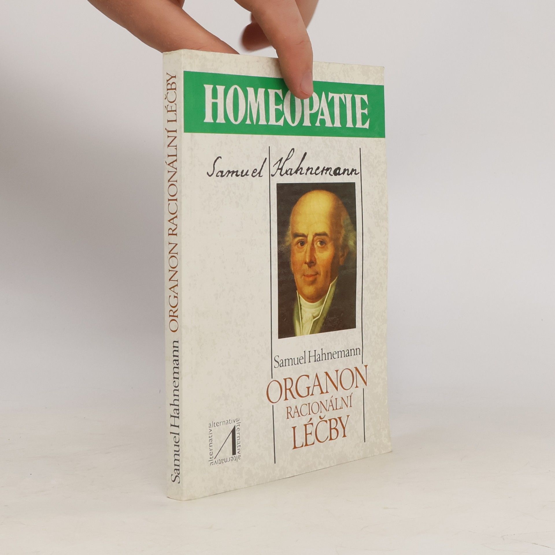Samuel Hahnemann Homeopatie: Organon racionální léčby