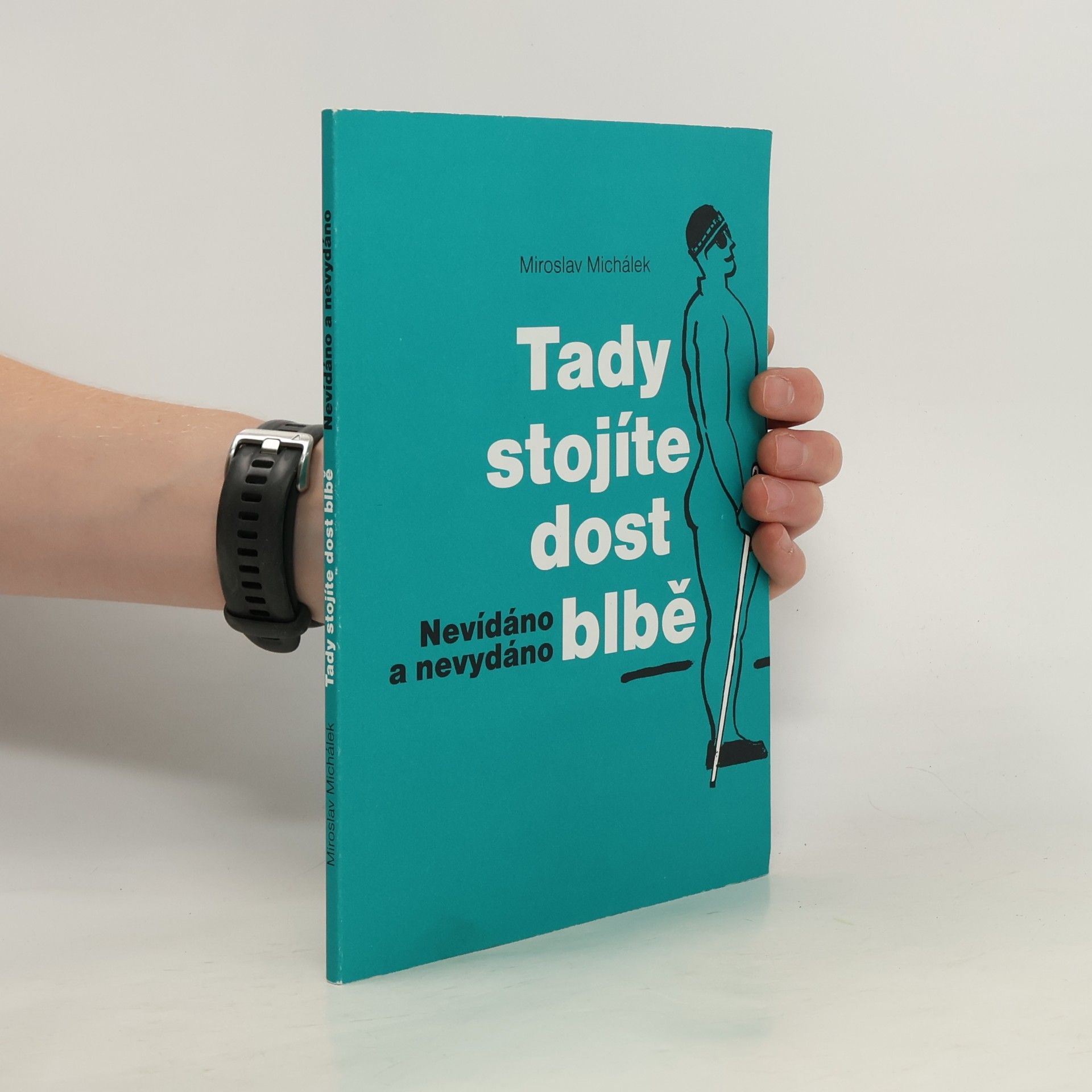 Miroslav Michálek Tady stojíte dost blbě
