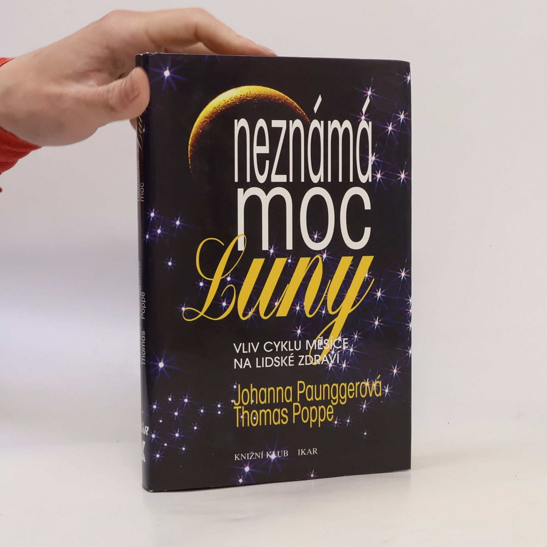 Johanna Paungger Poppe Neznámá moc Luny: Vliv cyklů Měsíce na lidské zdraví