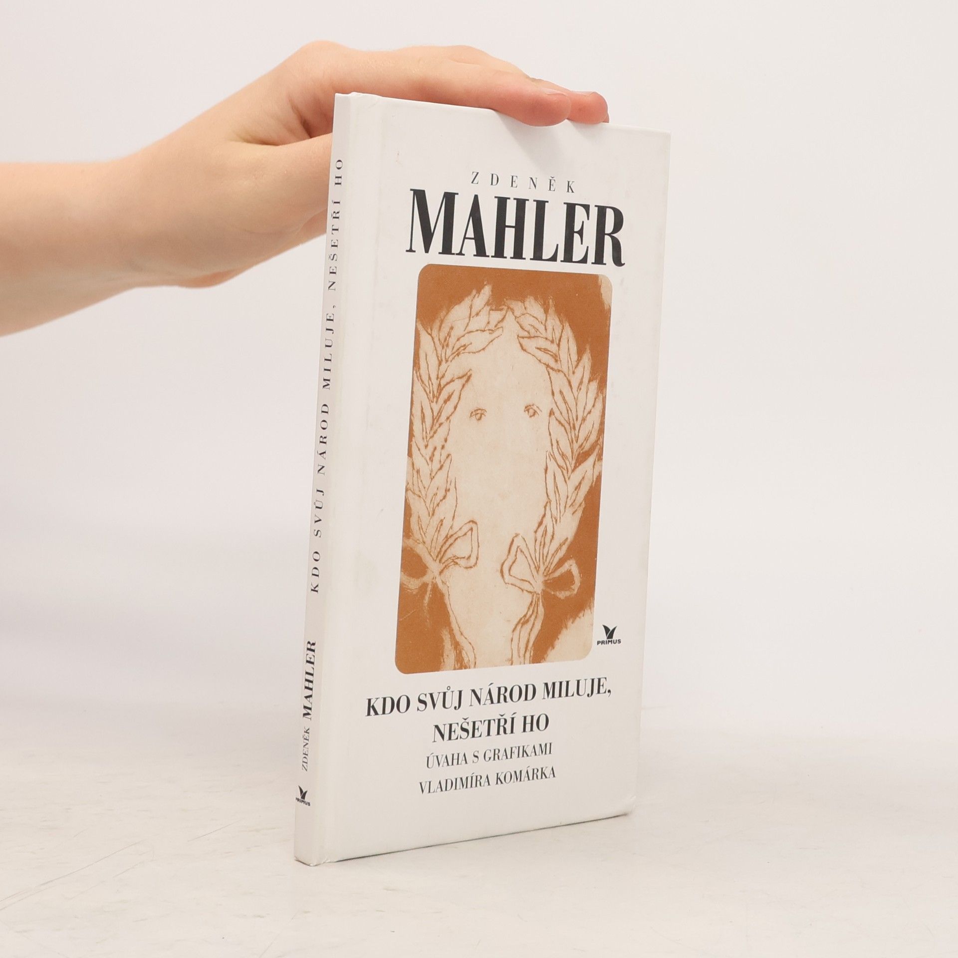 Zdeněk Mahler Kdo svůj národ miluje, nešetří ho