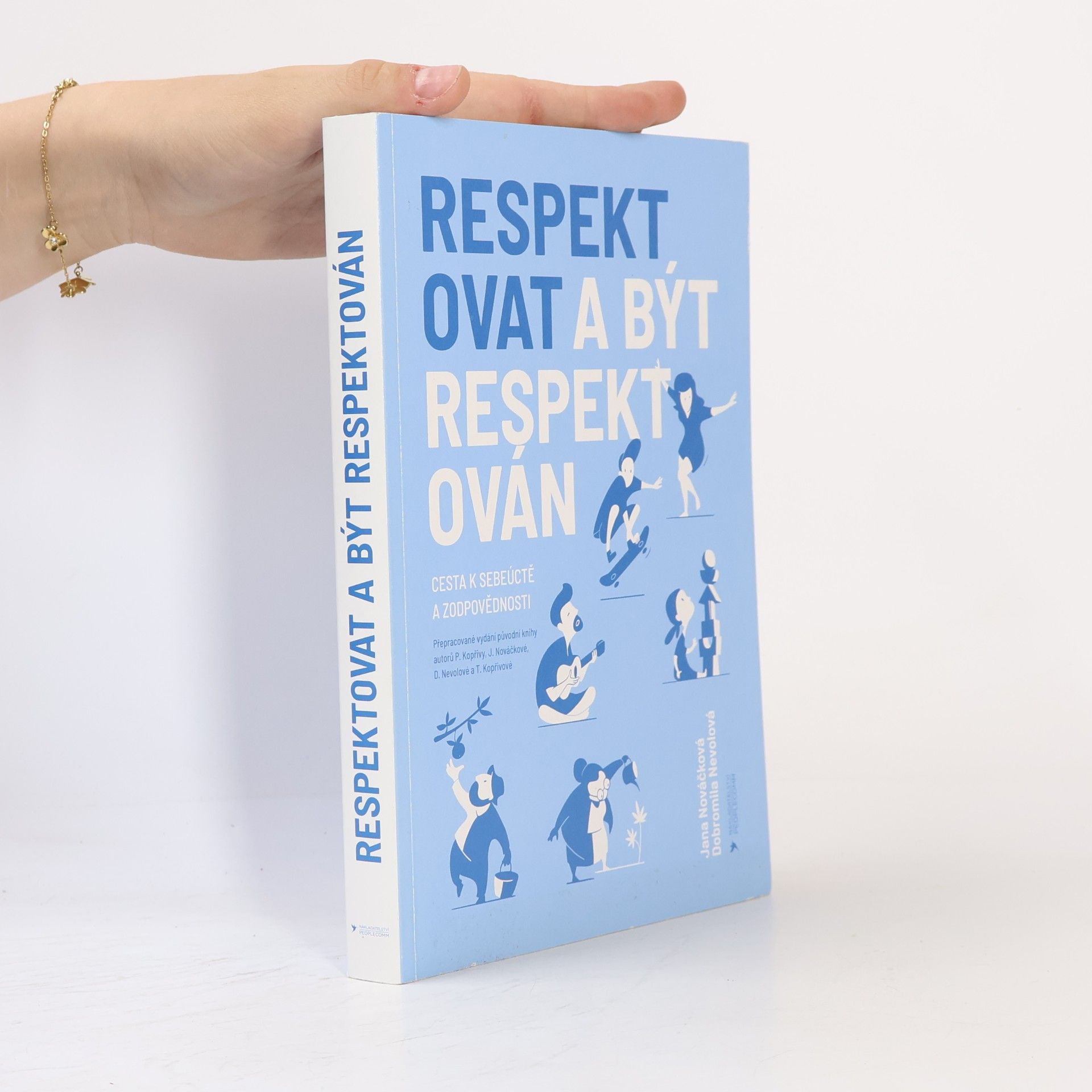 Jana Nováčková Respektovat a být respektován. Cesta k sebeúctě a zodpovědnosti