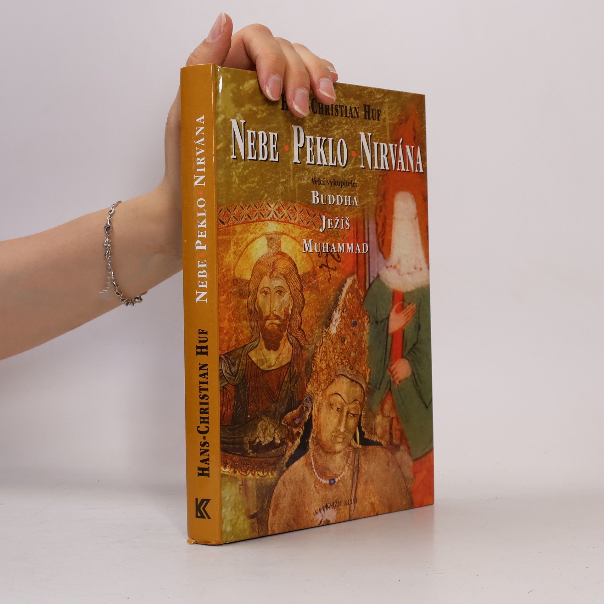 Hans-Christian Huf Nebe, peklo a nirvána. Velcí vykupitelé: Buddha, Ježíš a Muhammad