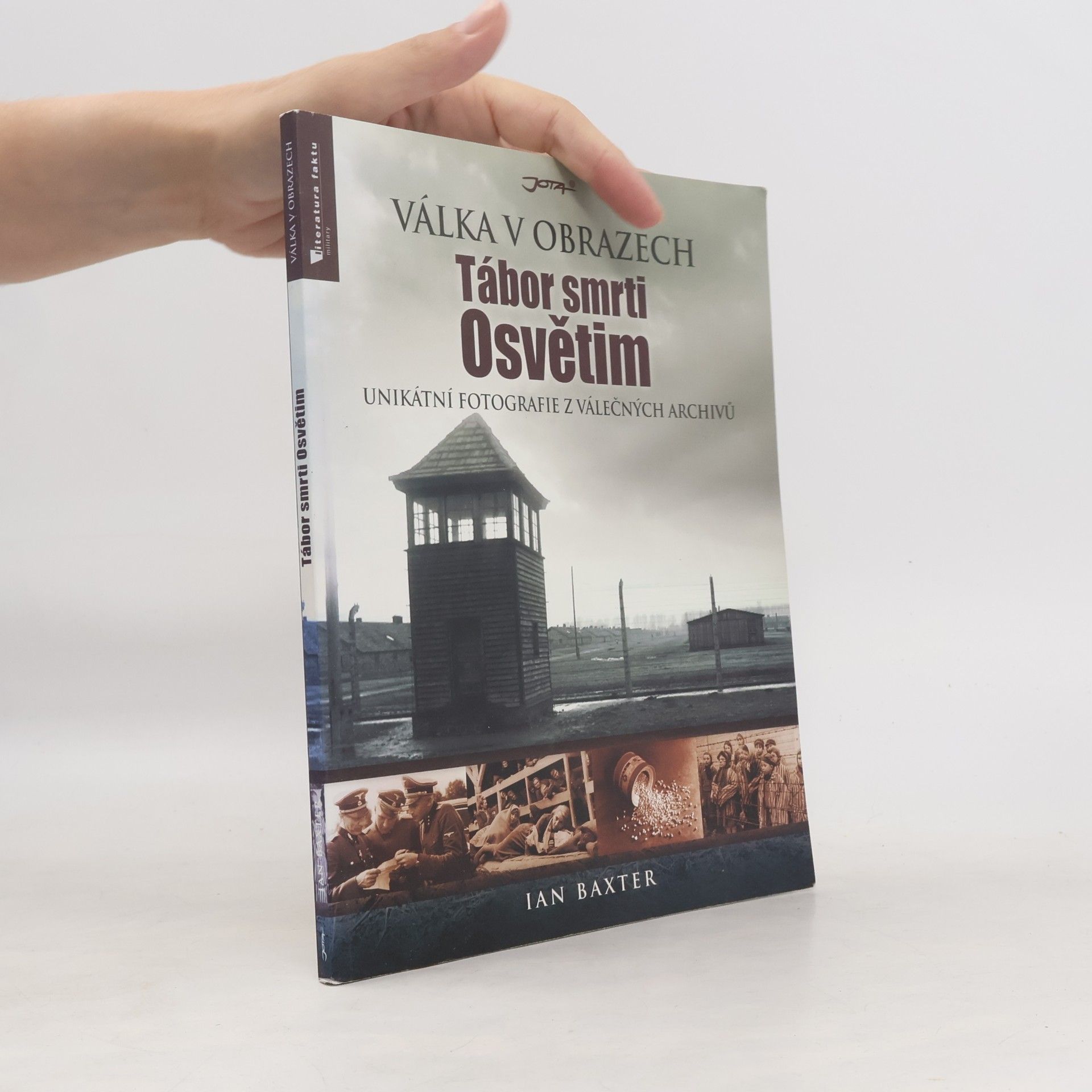 Ian Baxter Tábor smrti Osvětim : unikátní fotografie z válečných archivů