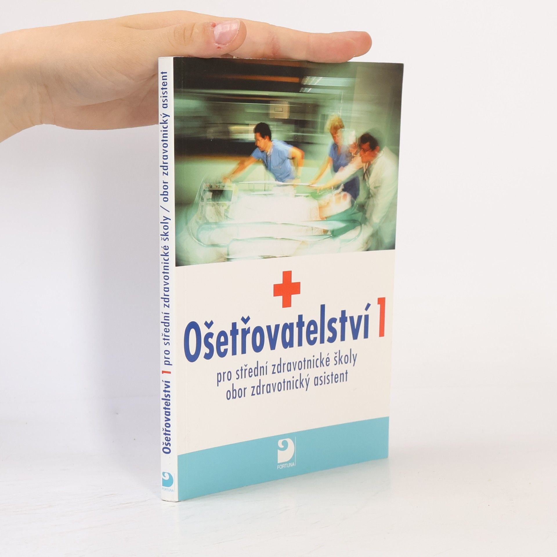 Jana Uhrová Ošetřovatelství 1 - pro střední zdravotnické školy, obor zdravotnický asistent