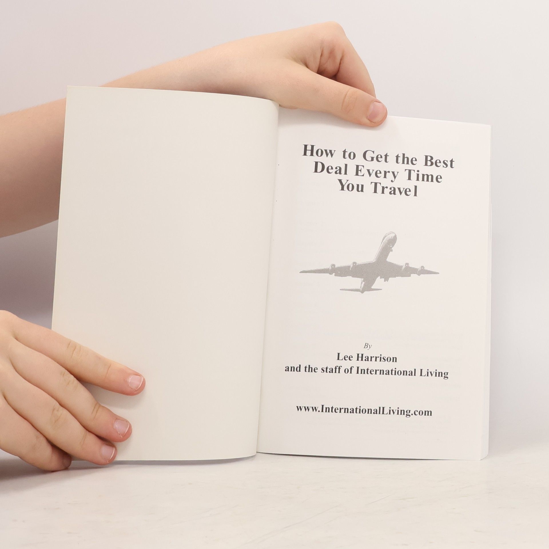 Lee A. Harrison How To Get the Best Deal Every Time You Travel