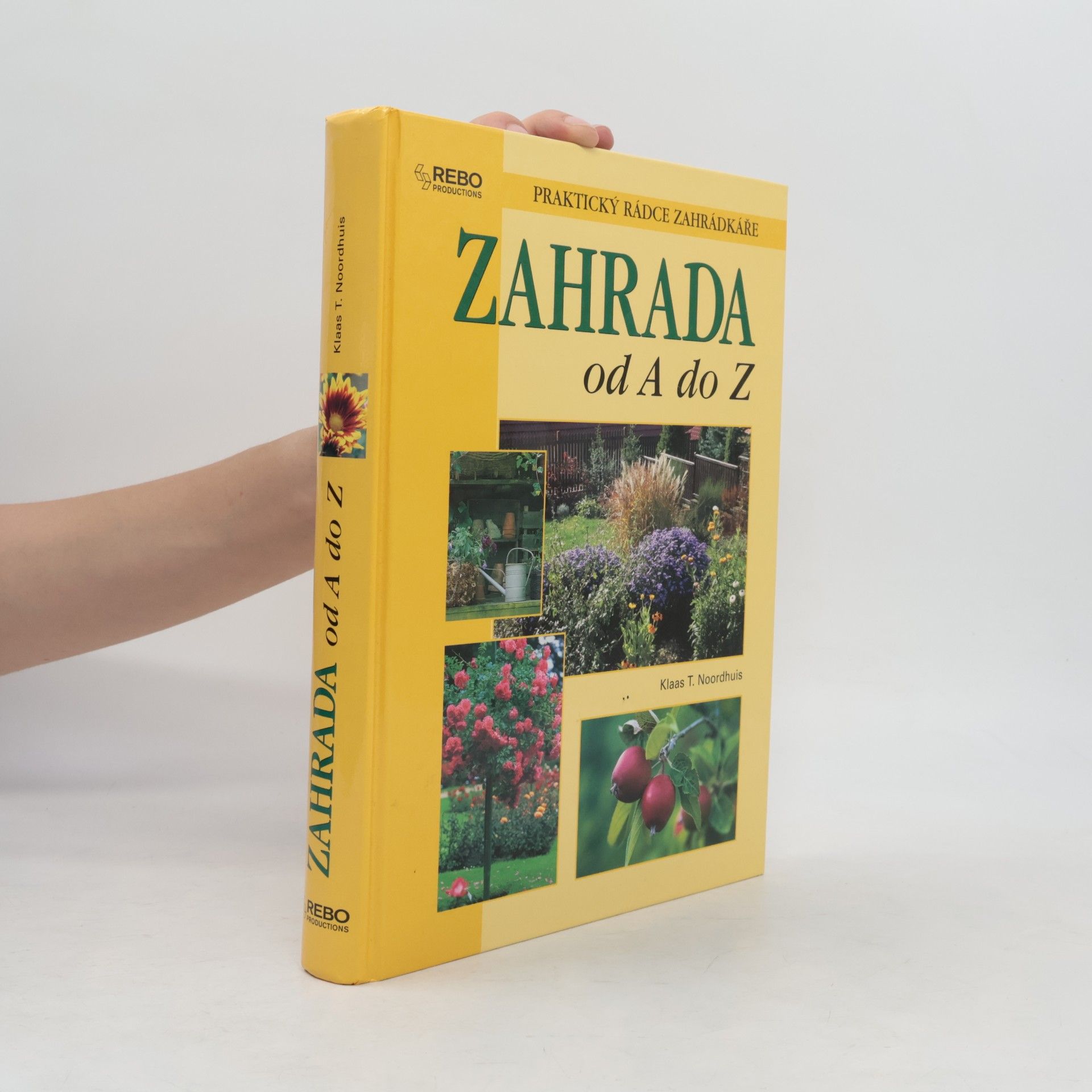 Klaas T. Noordhuis Zahrada od A do Z : praktický rádce zahrádkáře