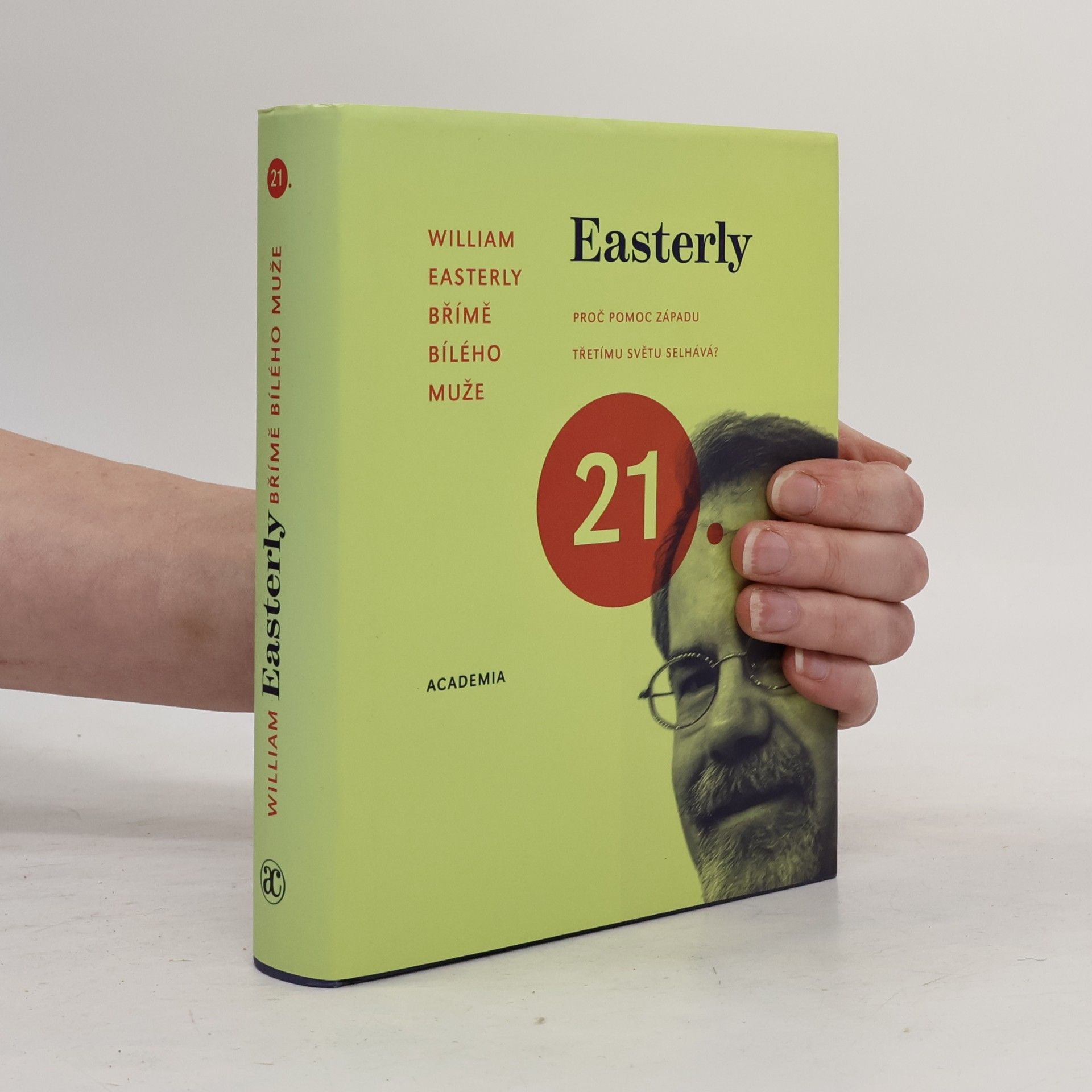 William Russell Easterly Břímě bílého muže. Proč pomoc Západu třetímu světu selhává?