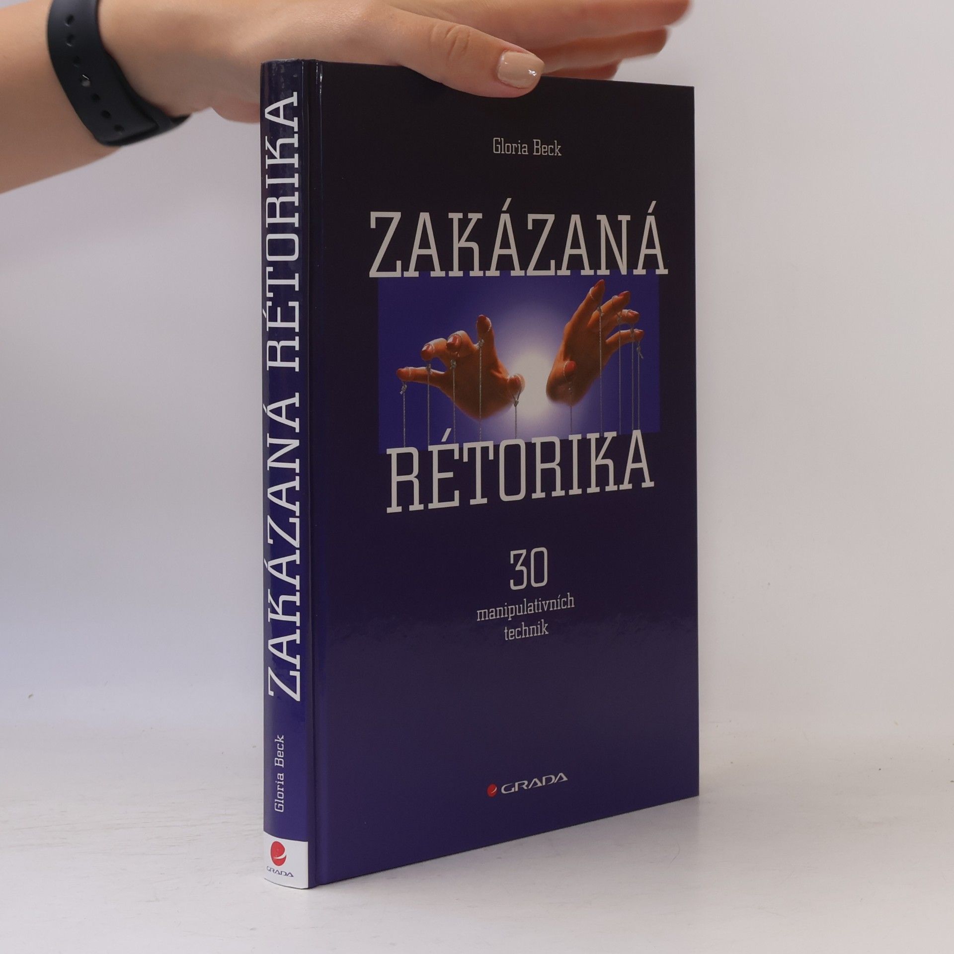 Gloria Beck Zakázaná rétorika : 30 manipulativních technik