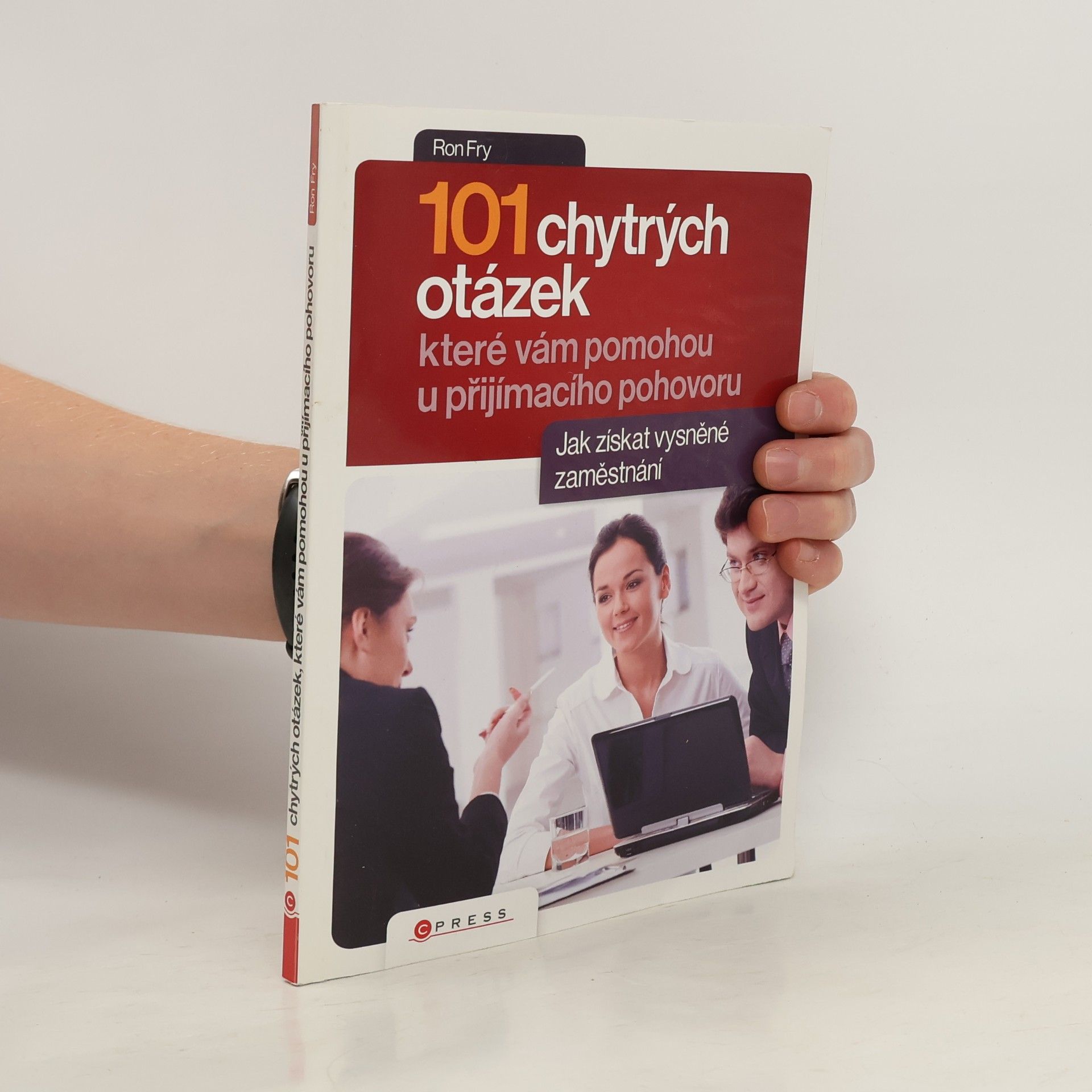 Ronald W. Fry 101 chytrých otázek, které vám pomohou při přijímacím pohovoru