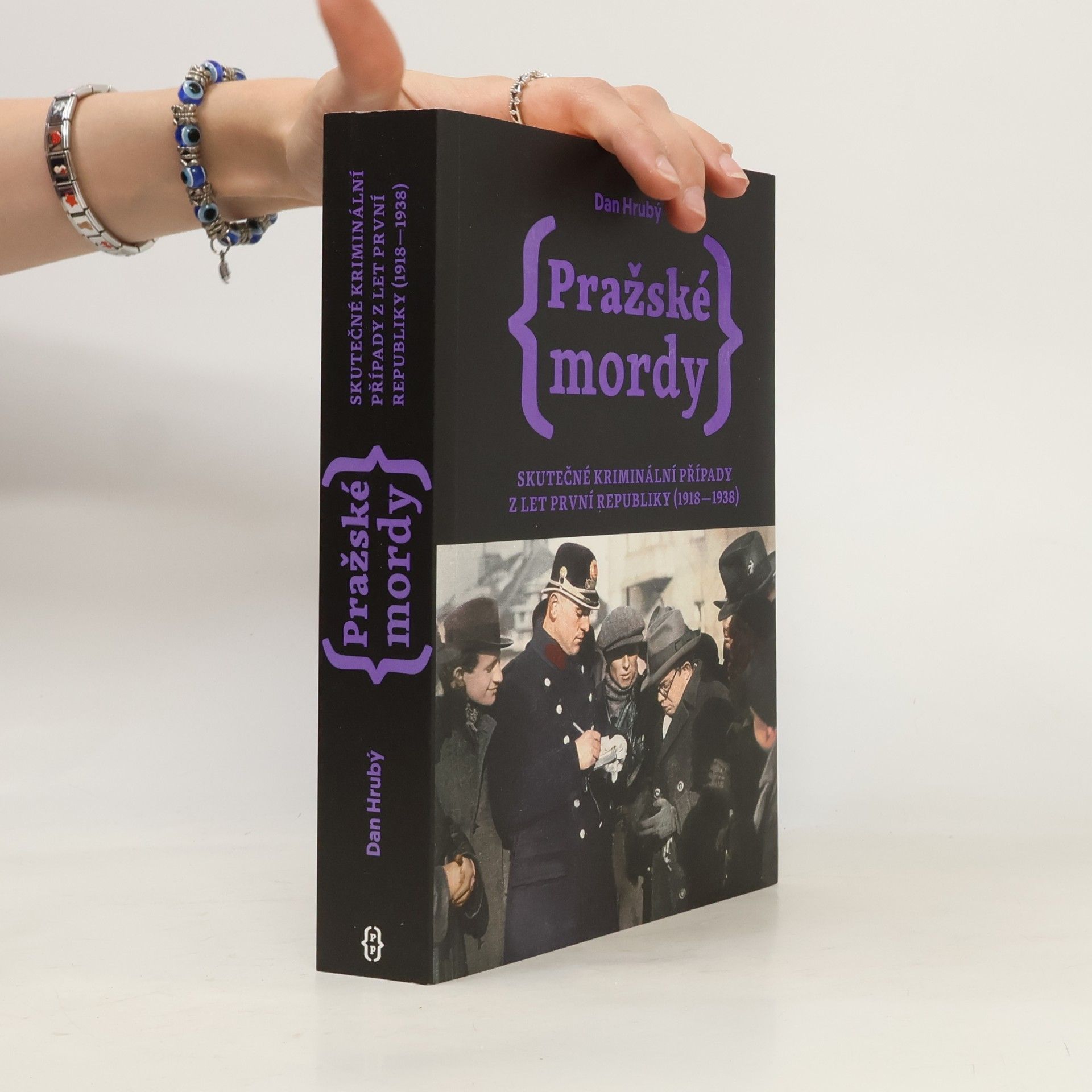 Dan Hrubý Pražské mordy : skutečné kriminální případy z let první republiky (1918-1938)