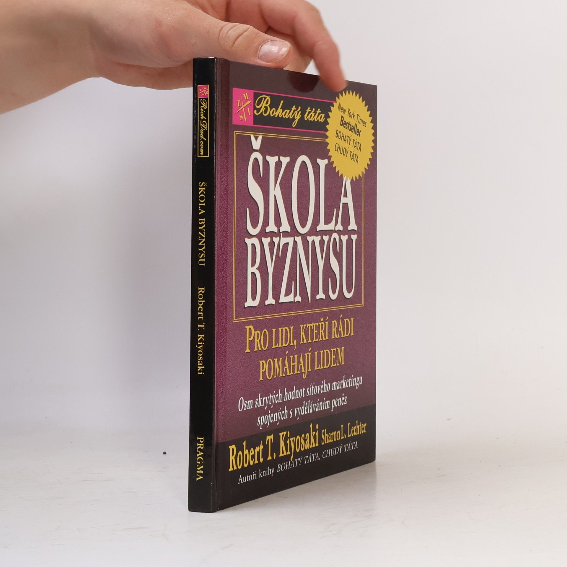 Robert Kiyosaki Škola byznysu : pro lidi, kteří rádi pomáhají lidem : osm skrytých hodnot síťového marketingu, spojených s vyděláváním peněz