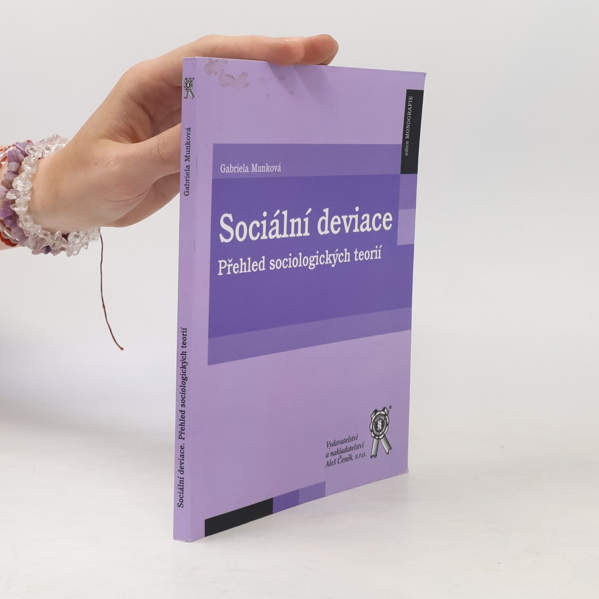 Gabriela Munková Sociální deviace : přehled sociologických teorií