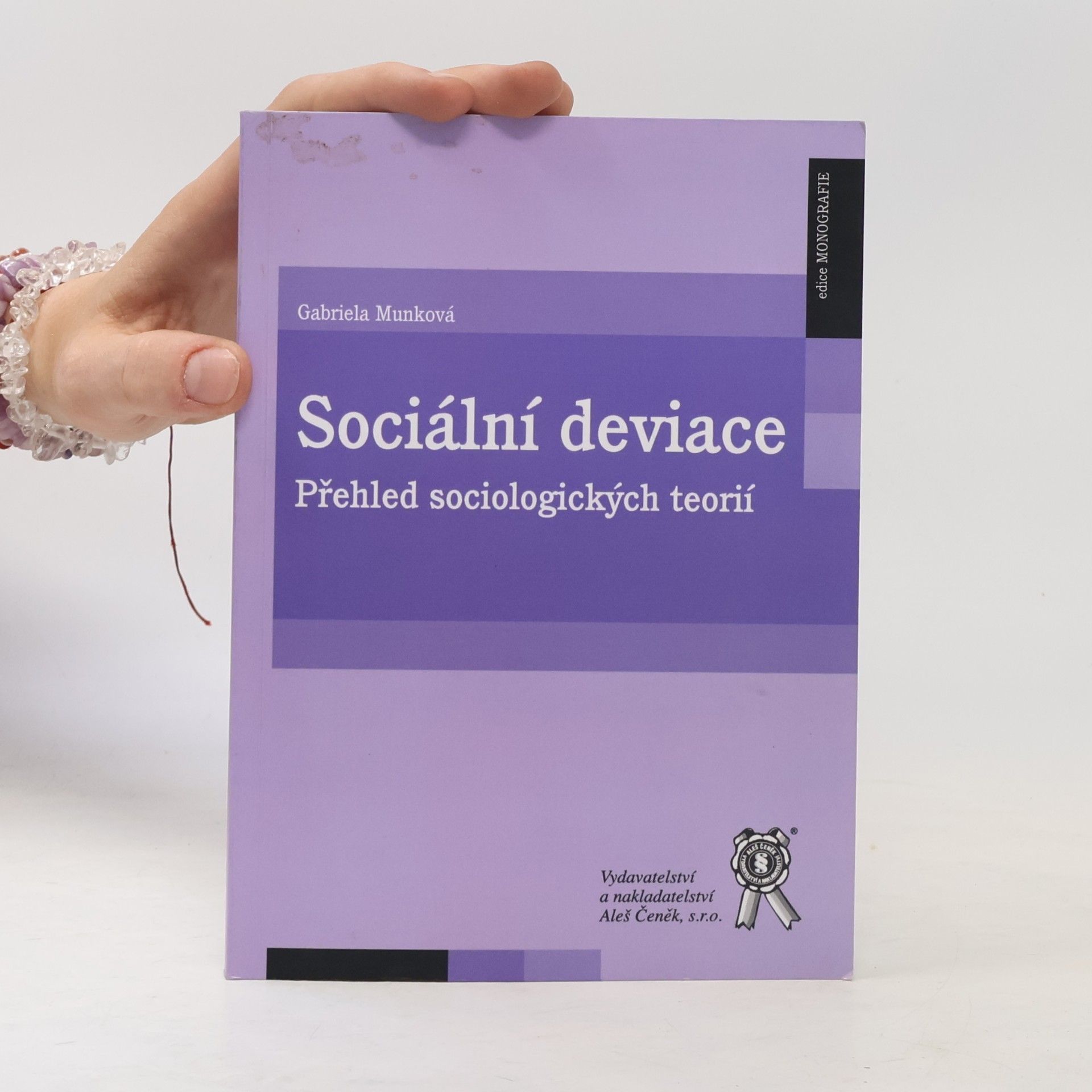 Gabriela Munková Sociální deviace : přehled sociologických teorií
