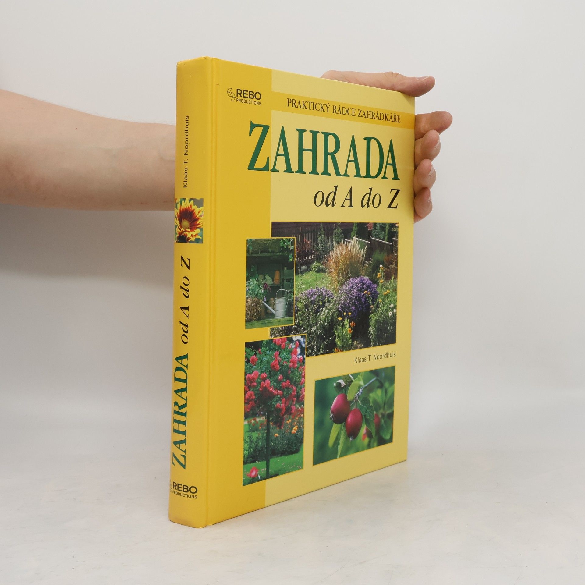 Klaas T. Noordhuis Zahrada od A do Z : praktický rádce zahrádkáře