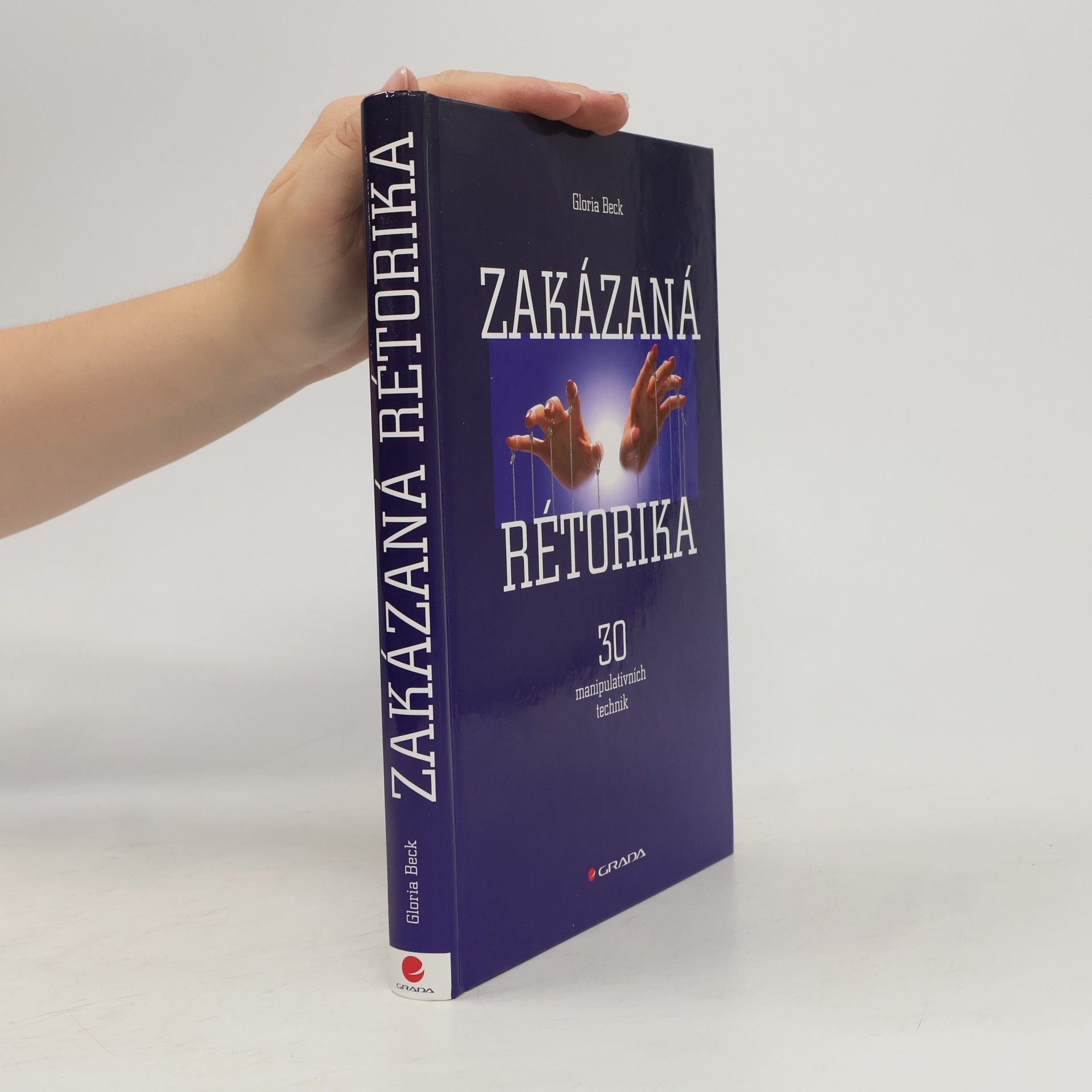 Gloria Beck Zakázaná rétorika : 30 manipulativních technik