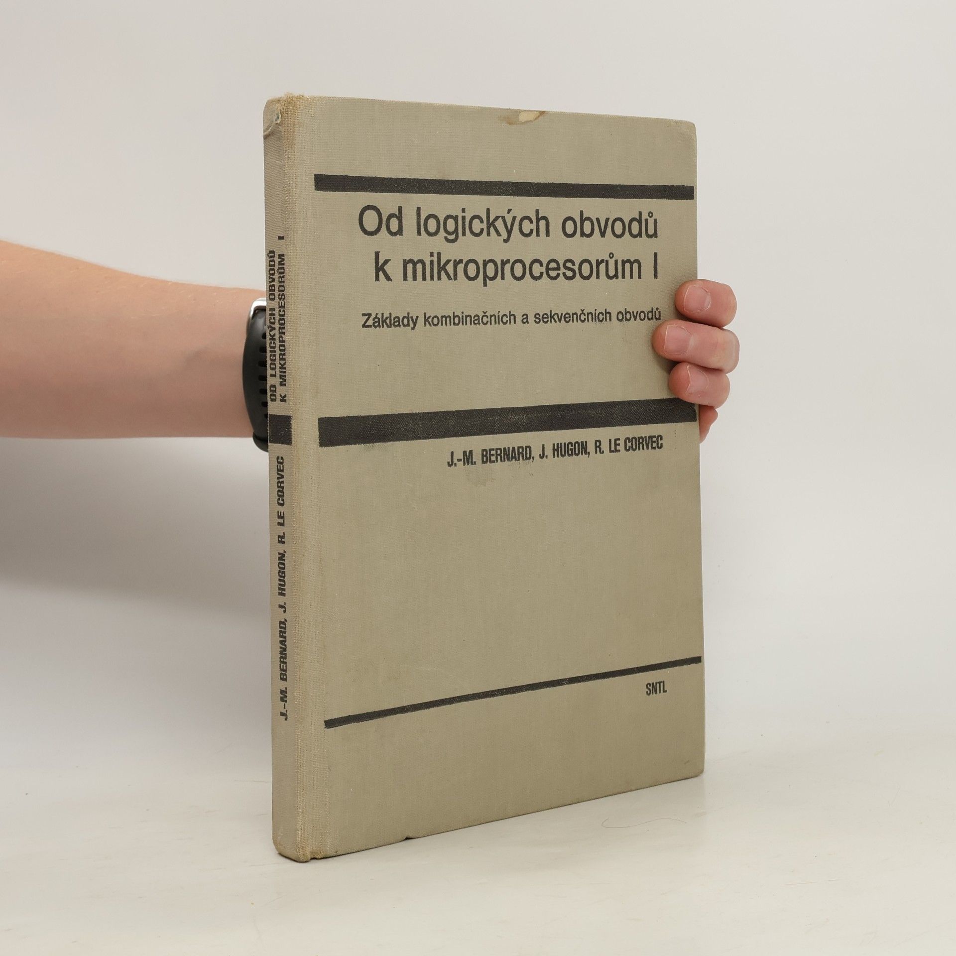 Jean-Michael Bernard Od logických obvodů k mikroprocesorům I. Základy kombinačních a sekvenčních obvodů