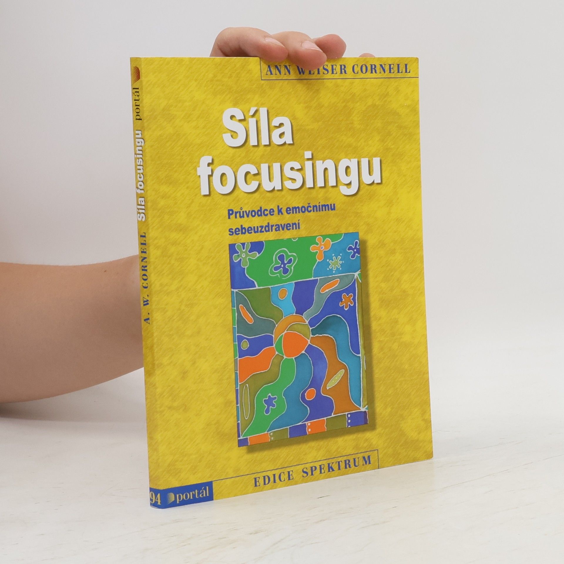 Ann Weiser Cornell Síla focusingu: Průvodce k emočnímu sebeuzdravení