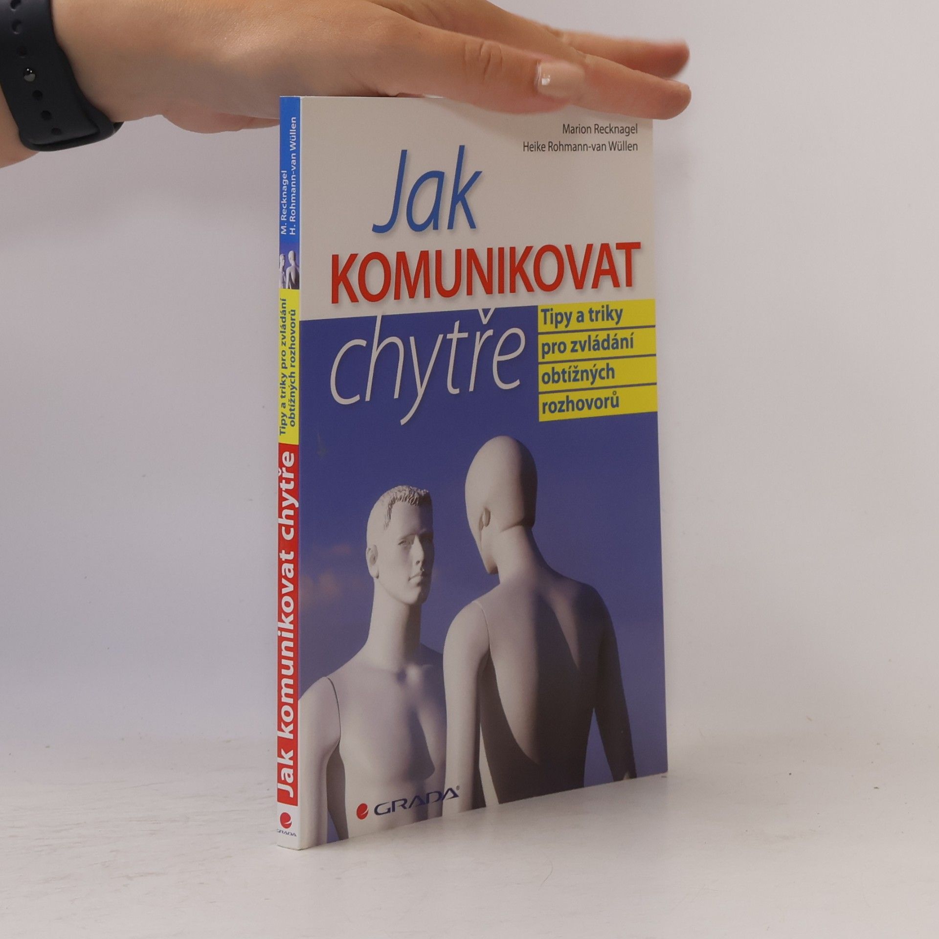 Heike Rohmann van Wüllen Jak komunikovat chytře. Tipy a triky pro zvládání obtížných rozhovorů