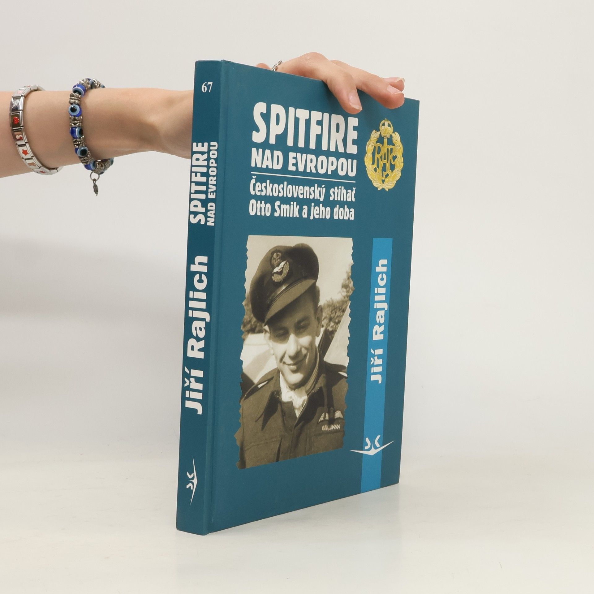 Jiří Rajlich Spitfire nad Evropou: československý stíhač Otto Smik a jeho doba