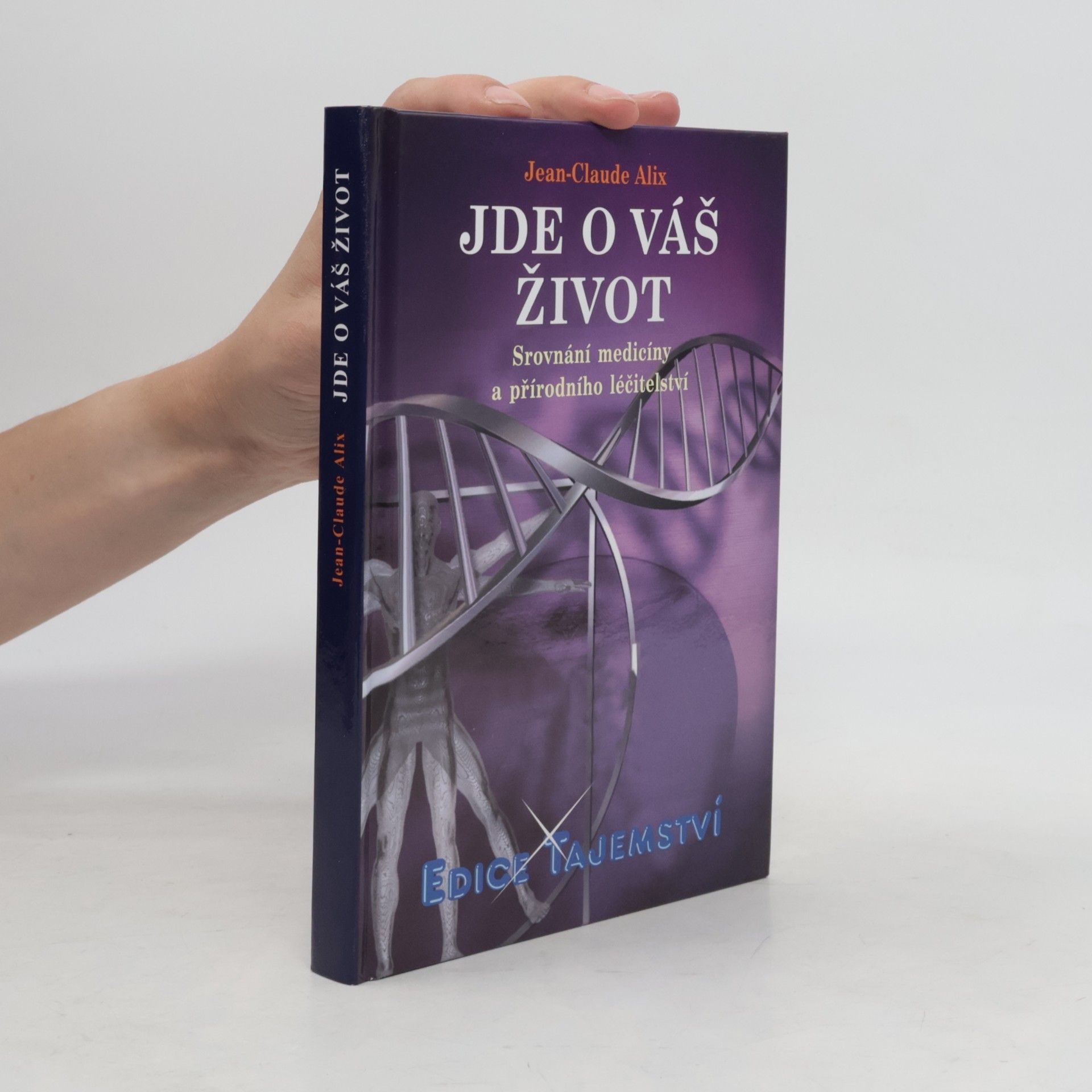 Jean-Claude Alix Jde o váš život – Srovnání medicíny a přírodního léčitelství
