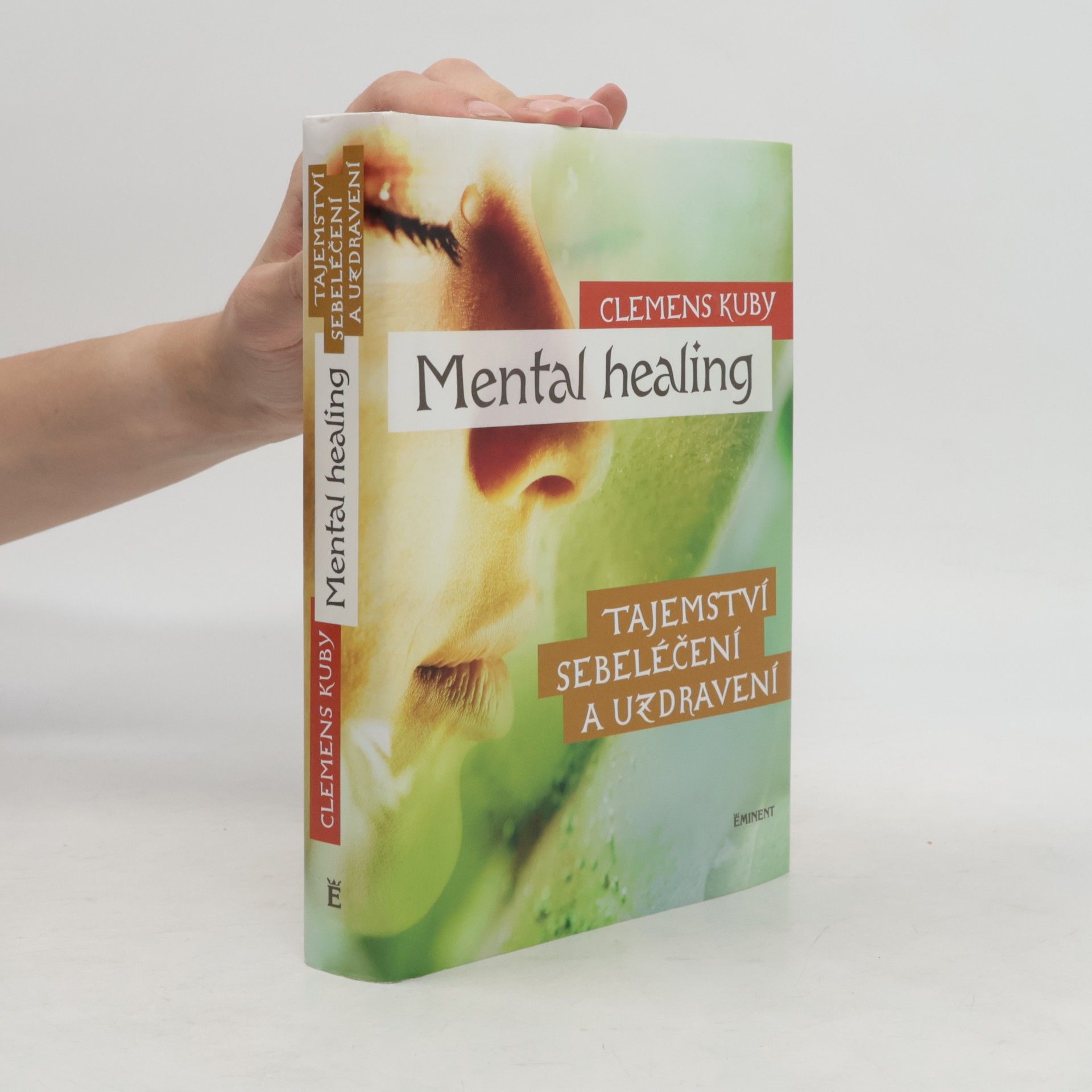 Clemens Kuby Mental healing: Tajemství sebeléčení a uzdravení