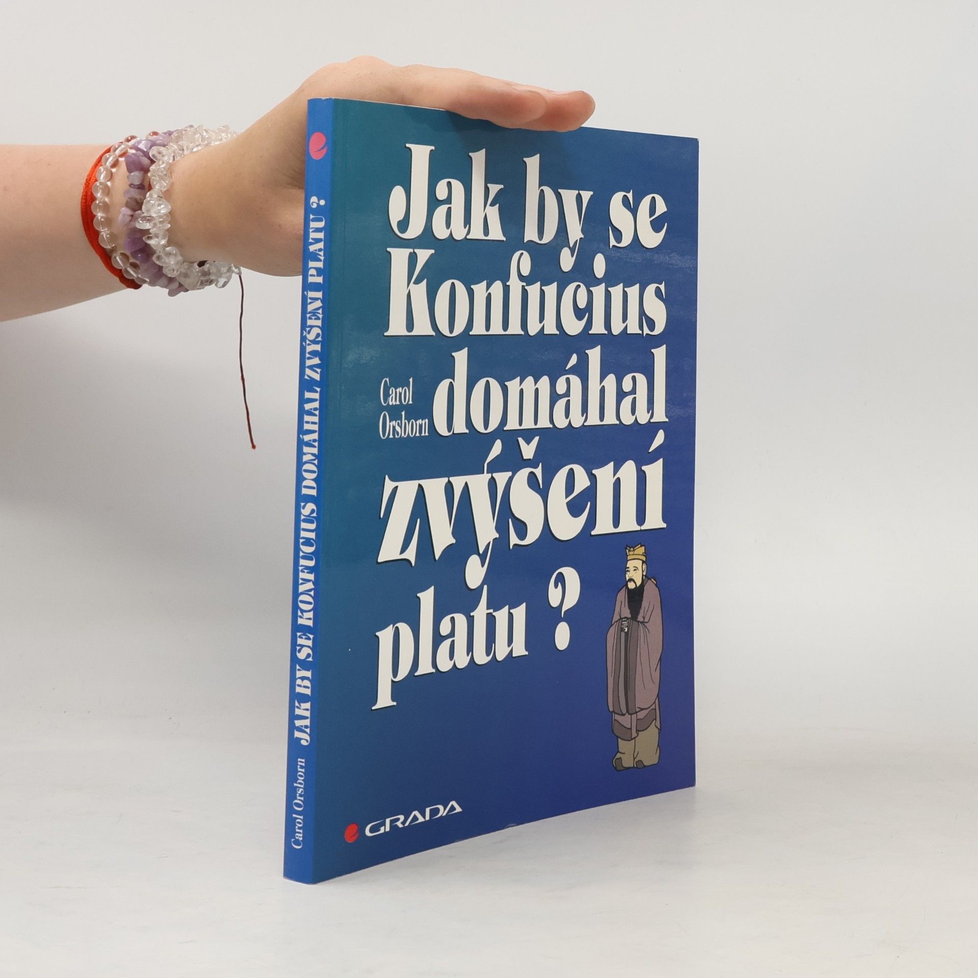 Carol Orsborn Jak by se Konfucius domáhal zvýšení platu?