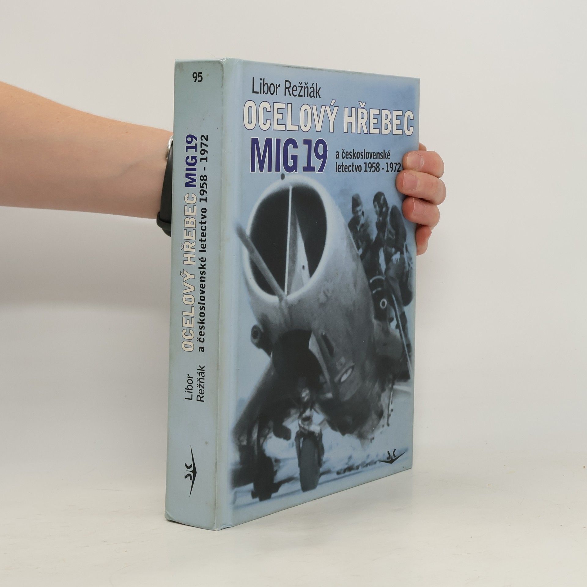 Libor Režňák Ocelový hřebec Mig-19 a československé letectvo 1958-1970
