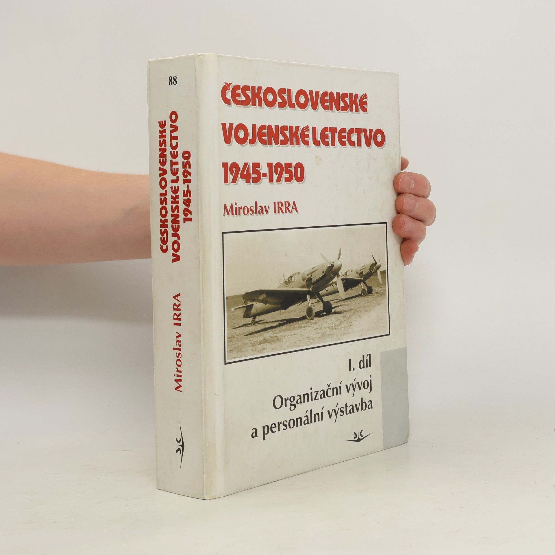 Miroslav Irra Československé vojenské letectvo 1945-1950 (1. díl)