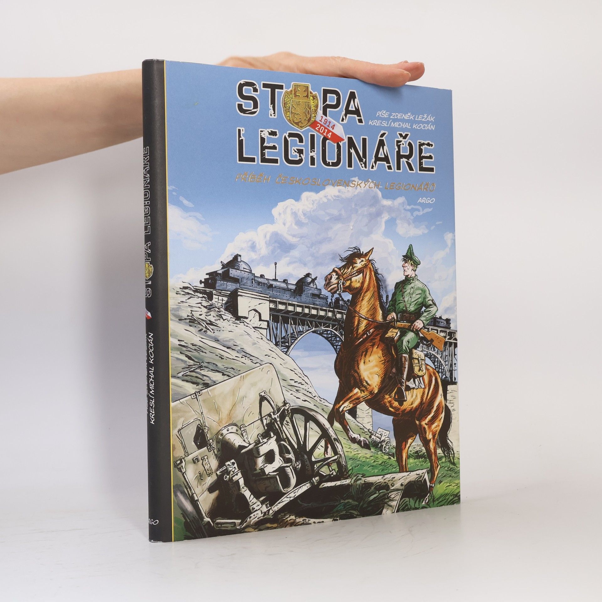 Zdeněk Ležák Stopa legionáře – příběh československých legionářů: 1914-2014
