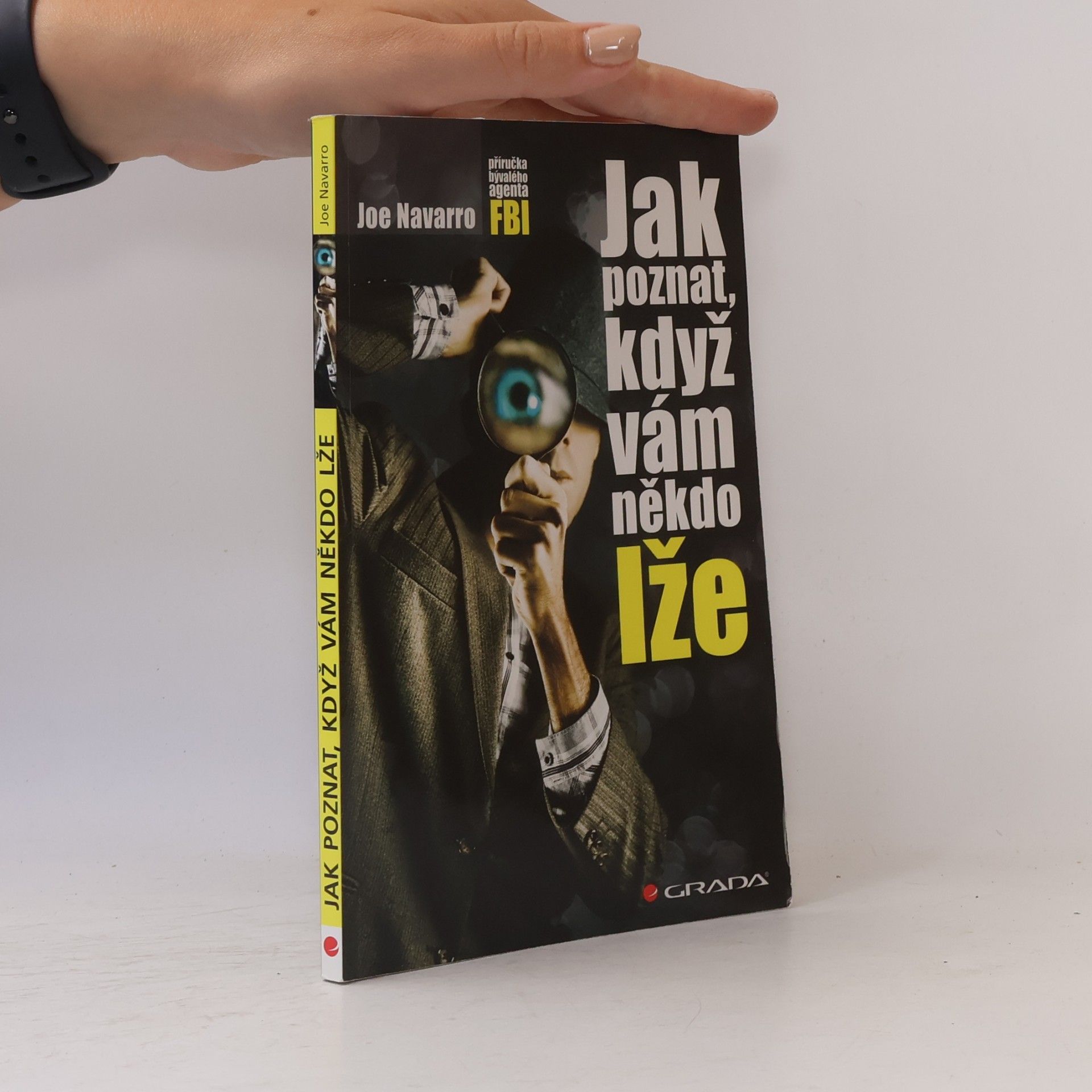 Joe Navarro Jak poznat, když vám někdo lže : příručka bývalého experta FBI