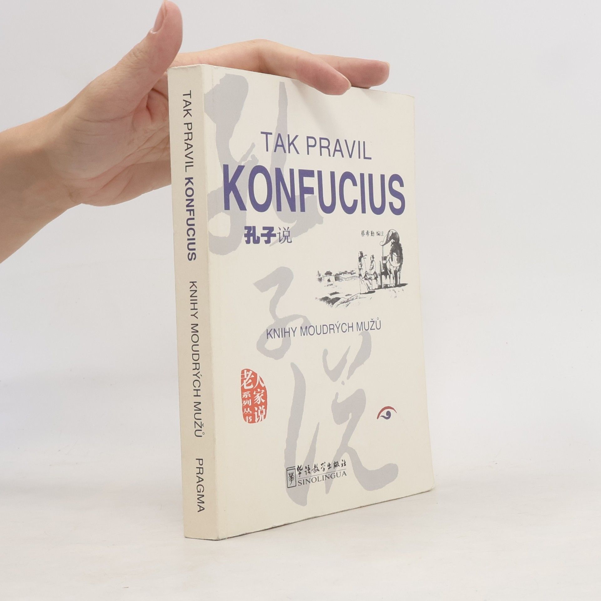 Jaroslava Kočová Tak pravil Konfucius. Knihy moudrých mužů.
