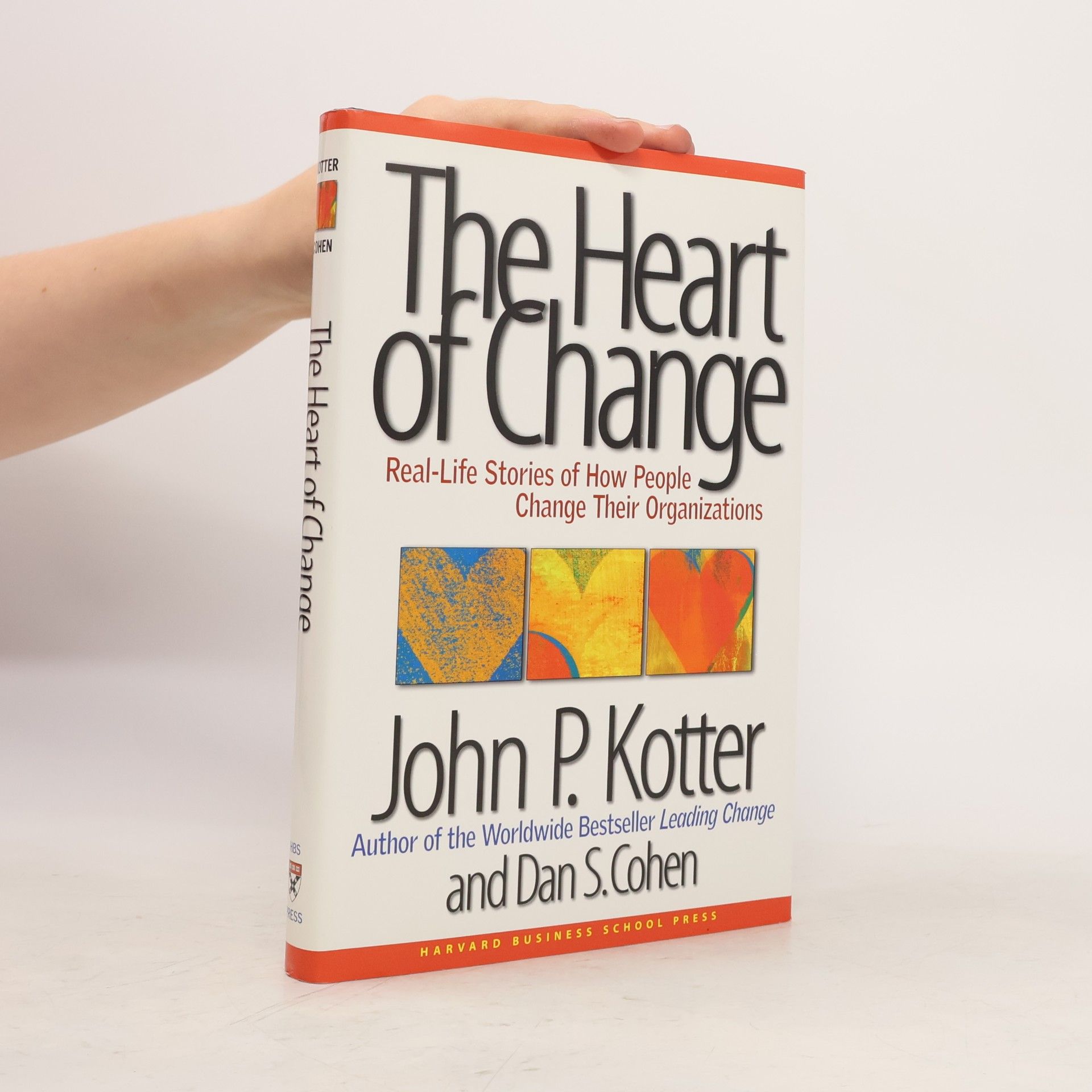 John P. Kotter The heart of change : real-life stories of how people change their organizations