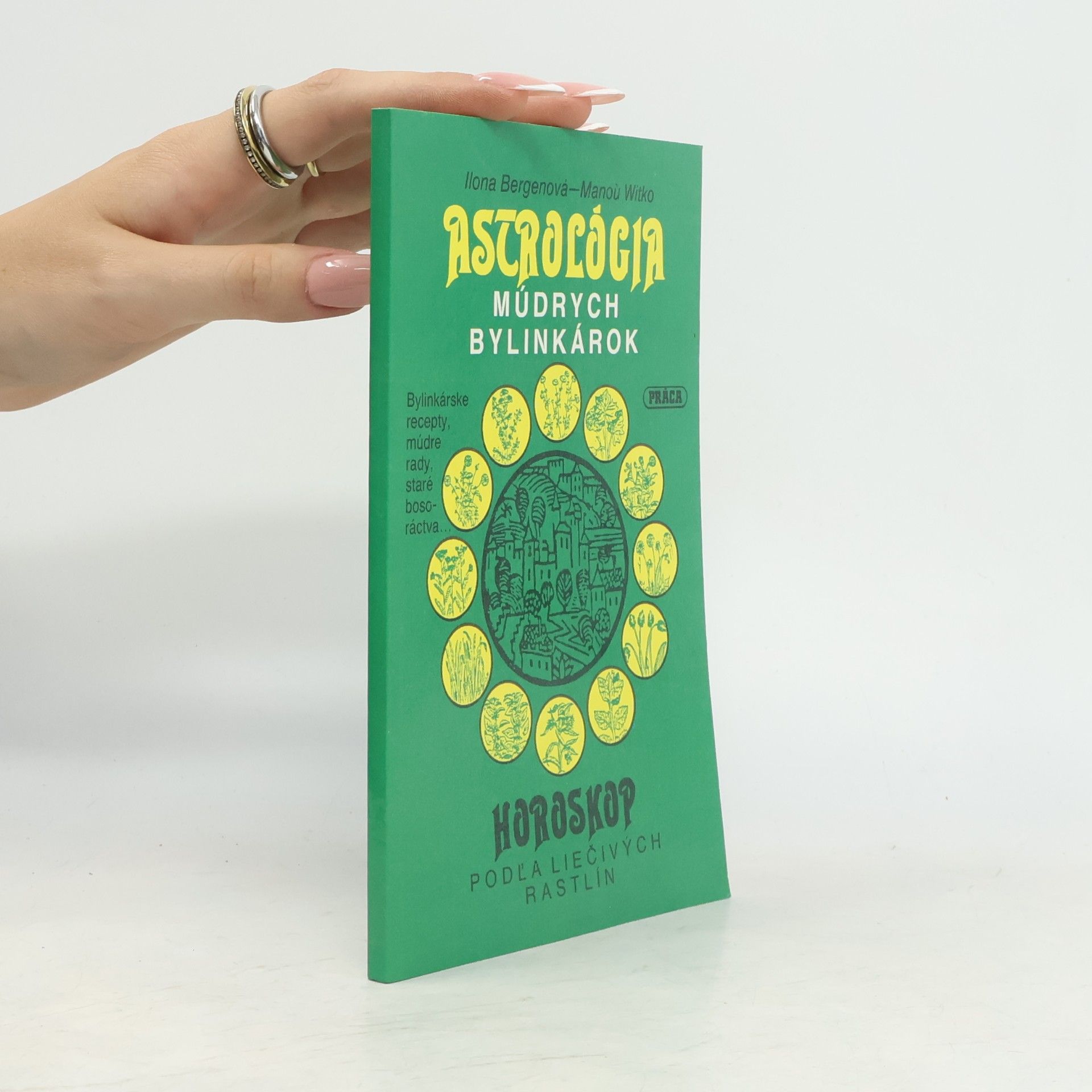 Ilona Bergen Astrológia múdrych bylinkárok: Horoskop podľa liečivých rastlín