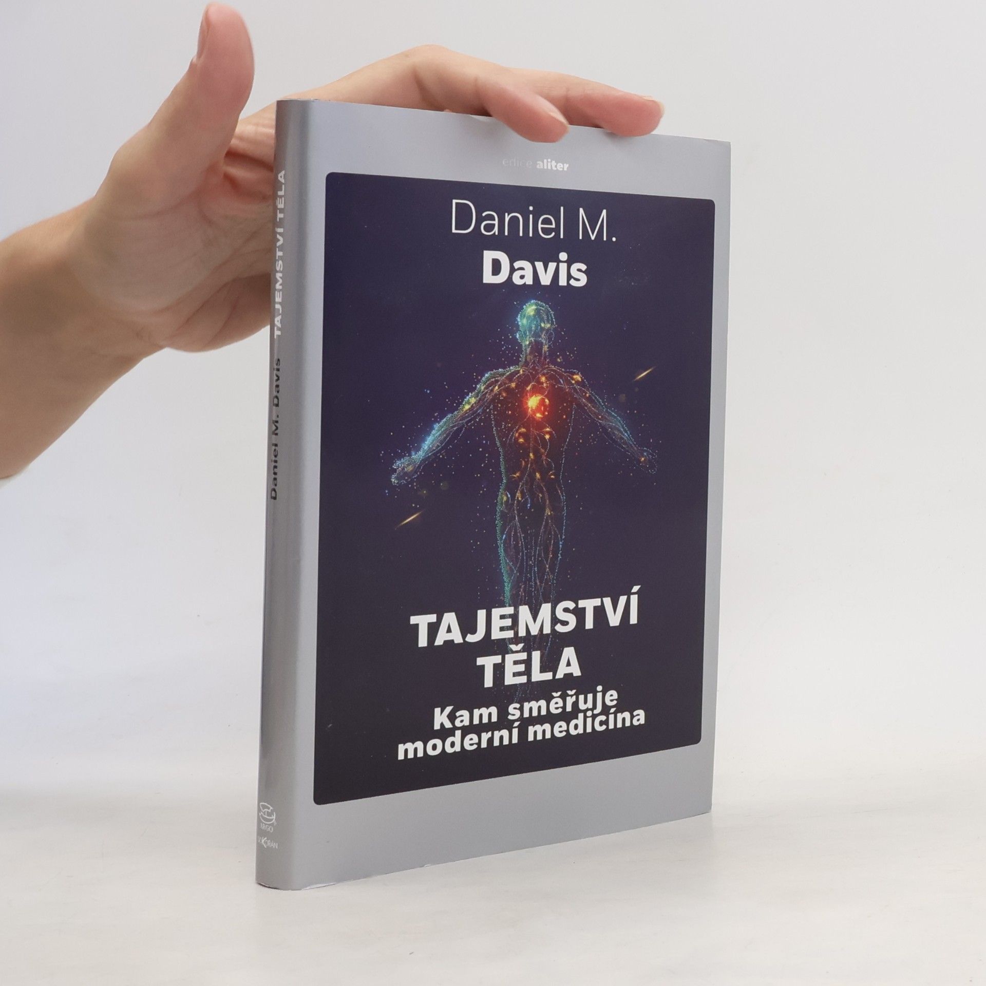 Daniel M. Davis Tajemství těla: kam směřuje moderní medicína