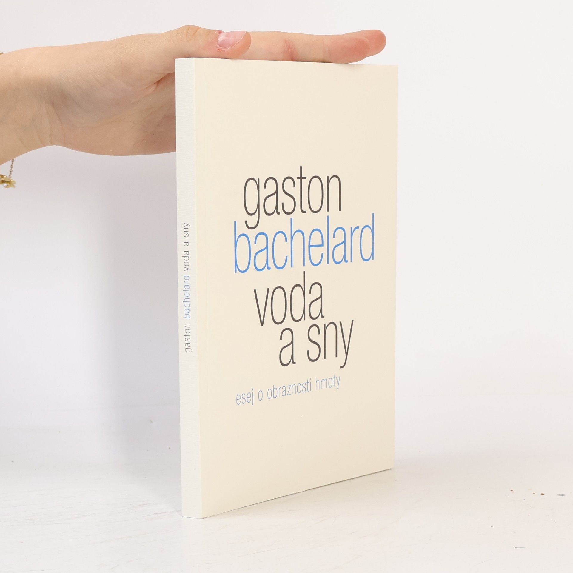 Gaston Bachelard Voda a sny: Esej o obraznosti hmoty