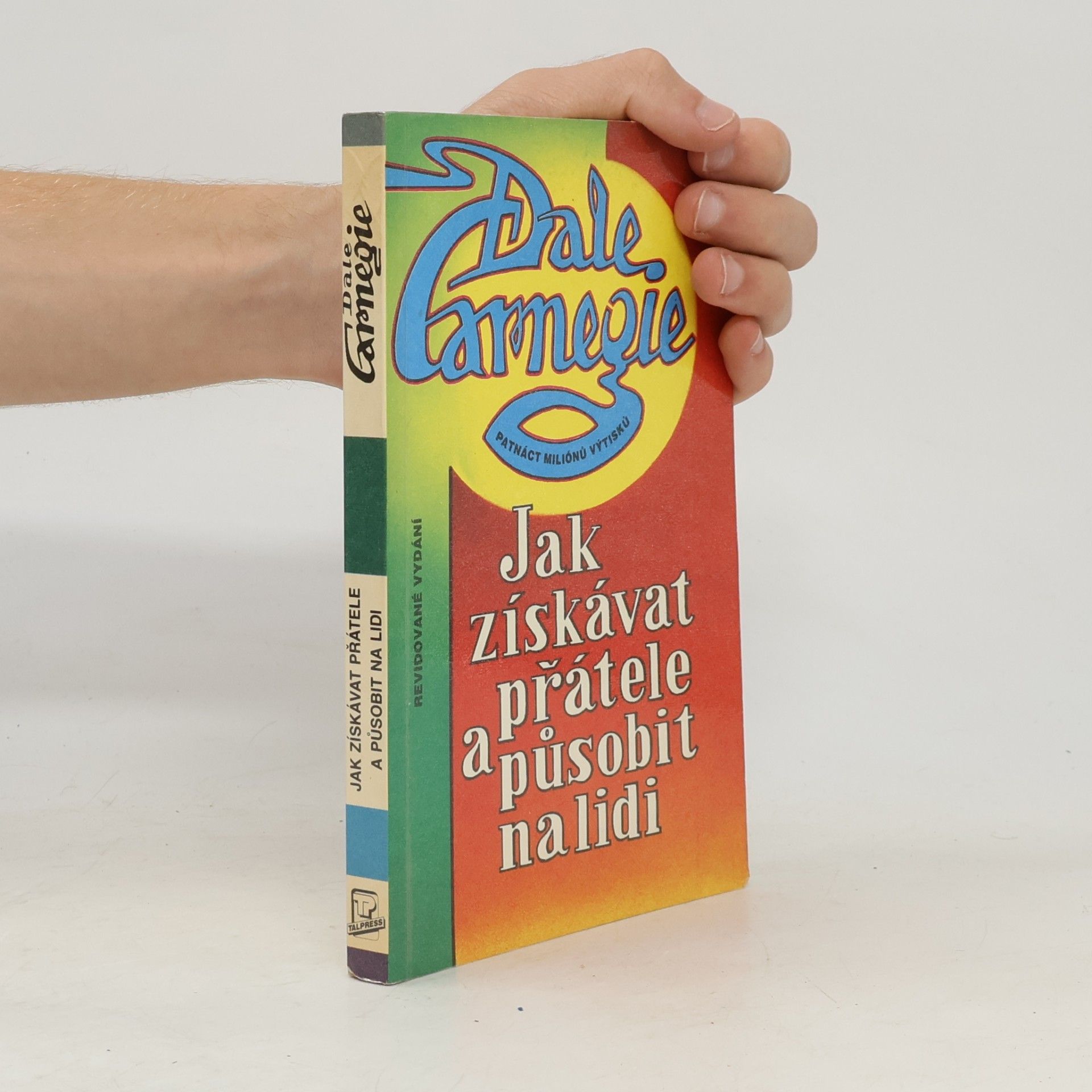 Dale Carnegie Jak získávat přátele a působit na lidi