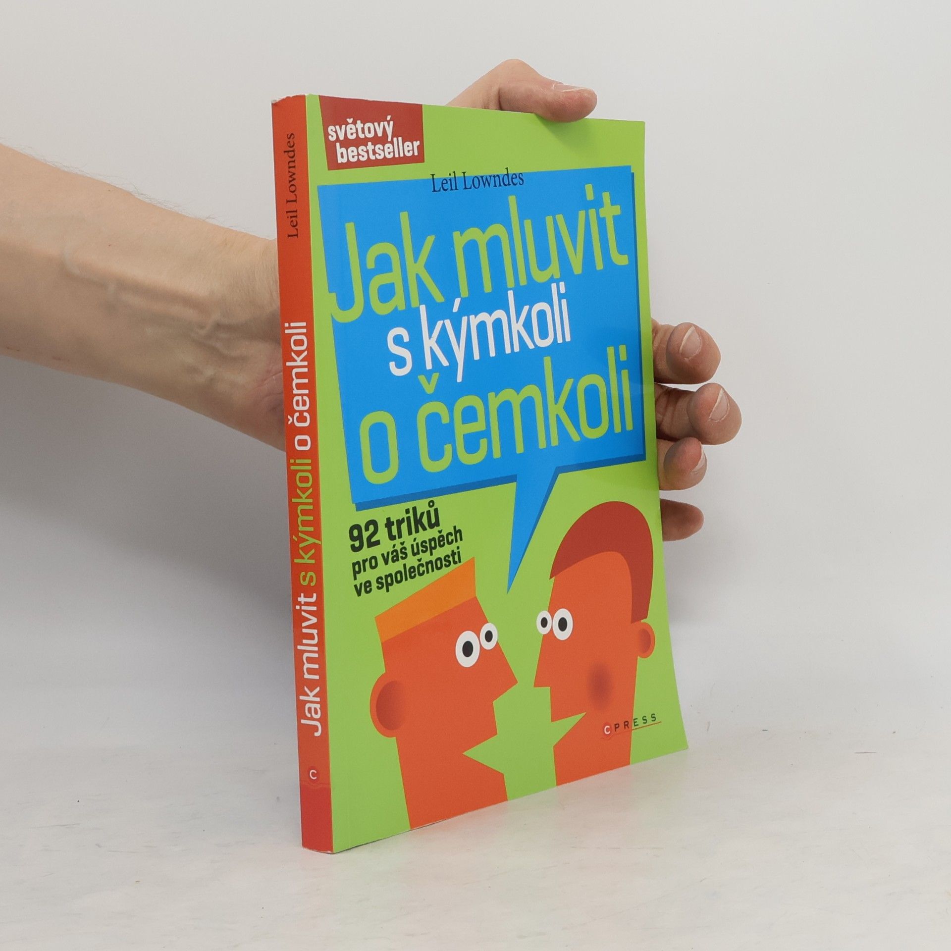 Leil Lowndes Jak mluvit s kýmkoli o čemkoli : 92 triků pro úspěch ve společnosti