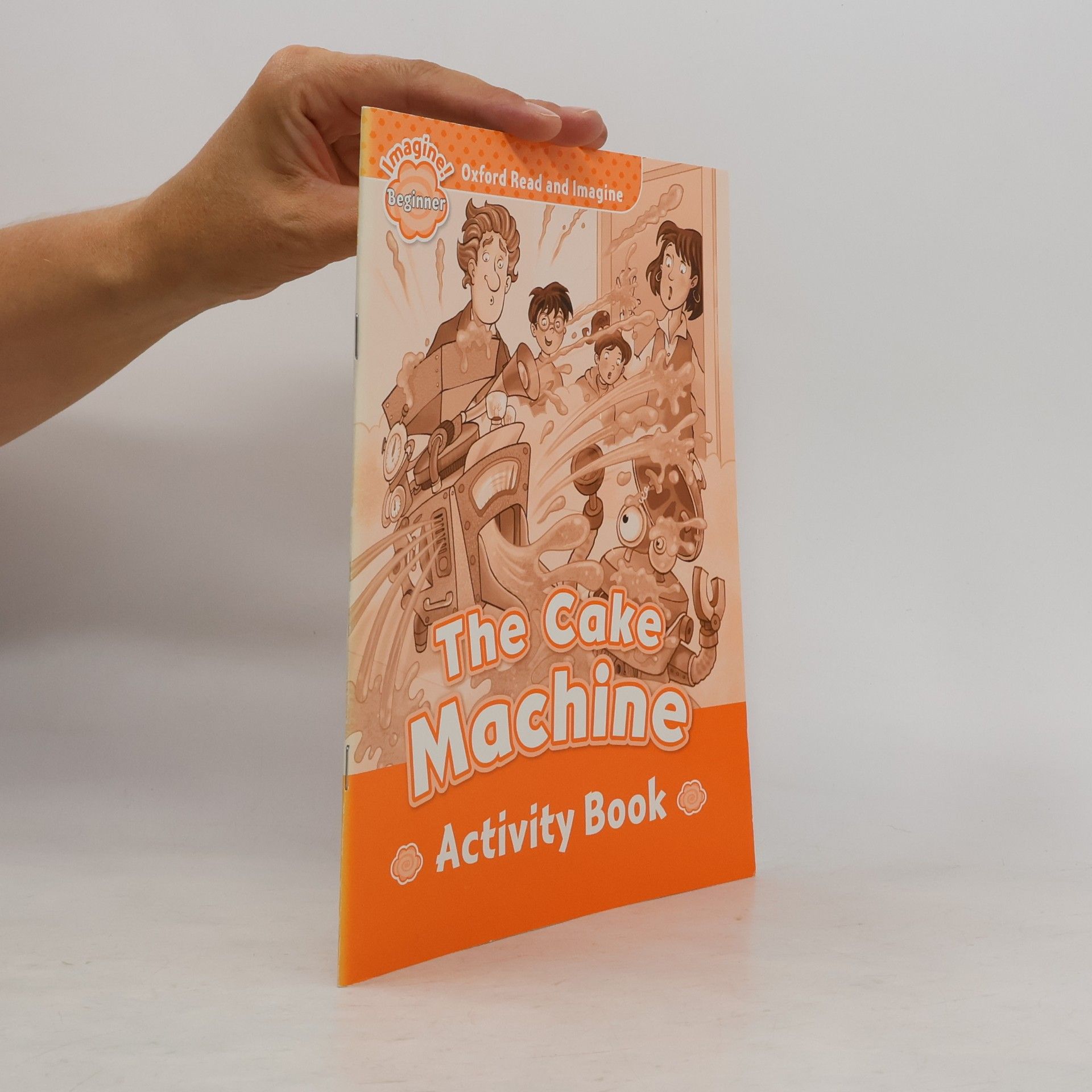 Oxford University Press Staff Oxford Read and Imagine: Beginner: The Cake Machine