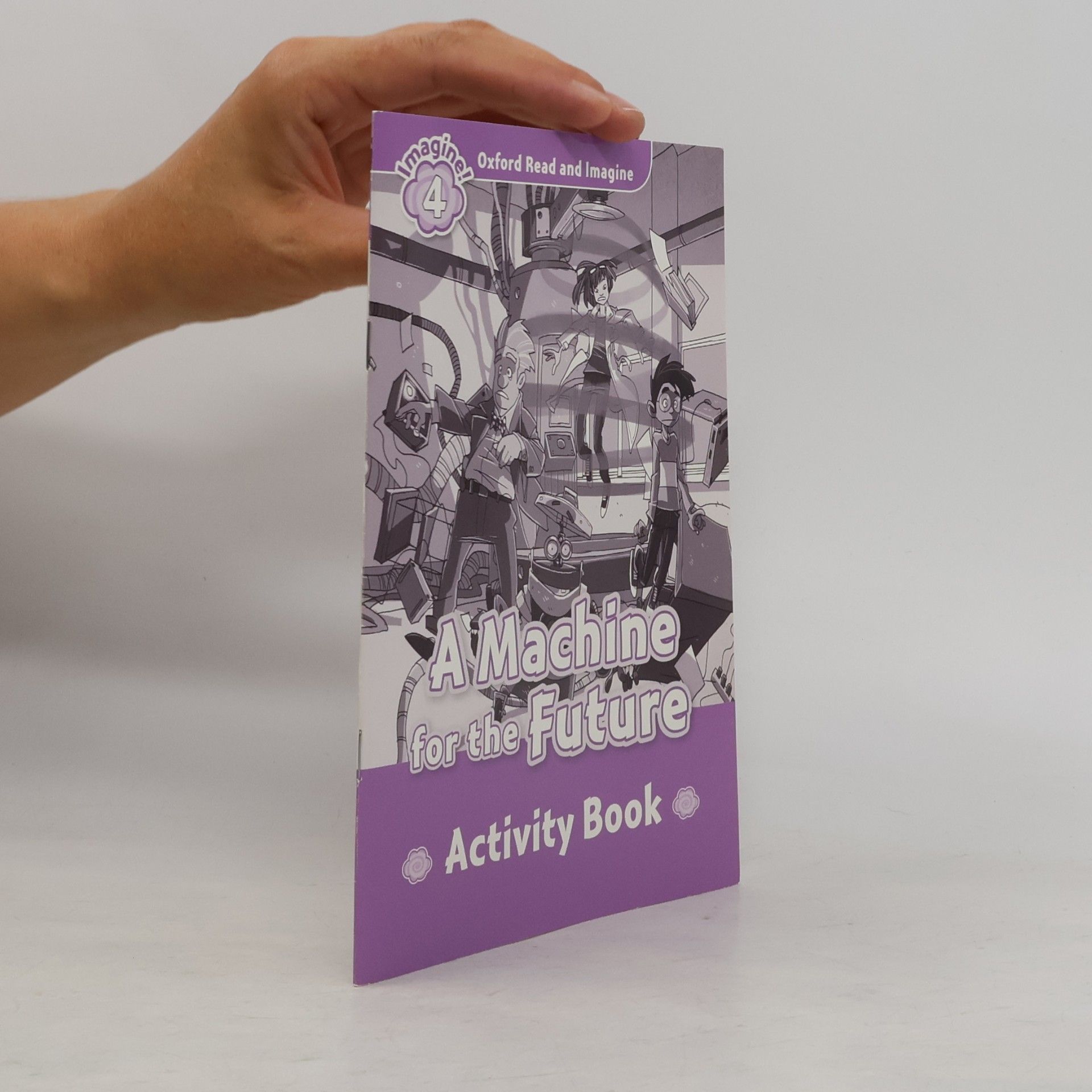 Oxford Read and Imagine - 4: A Machine for the Future