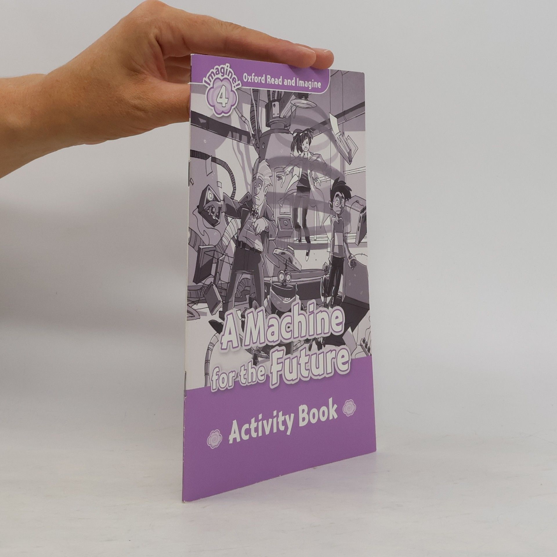 Oxford Read and Imagine - 4: A Machine for the Future