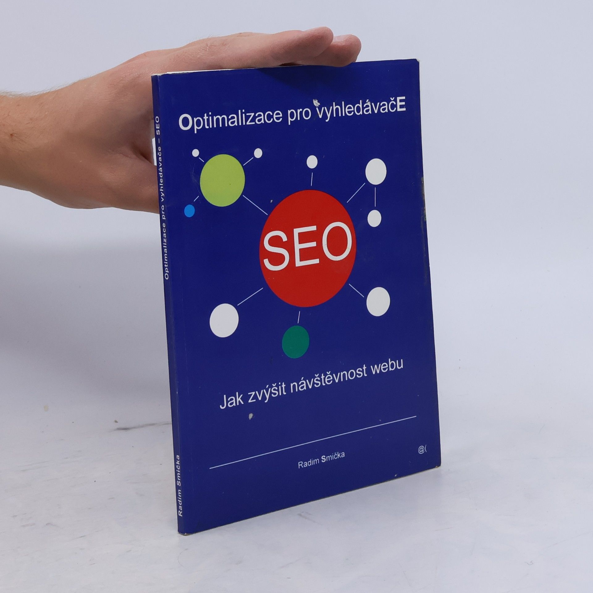 Radim Smička Optimalizace pro vyhledáváče - SEO. Jak zvýšit návštěvnost webu