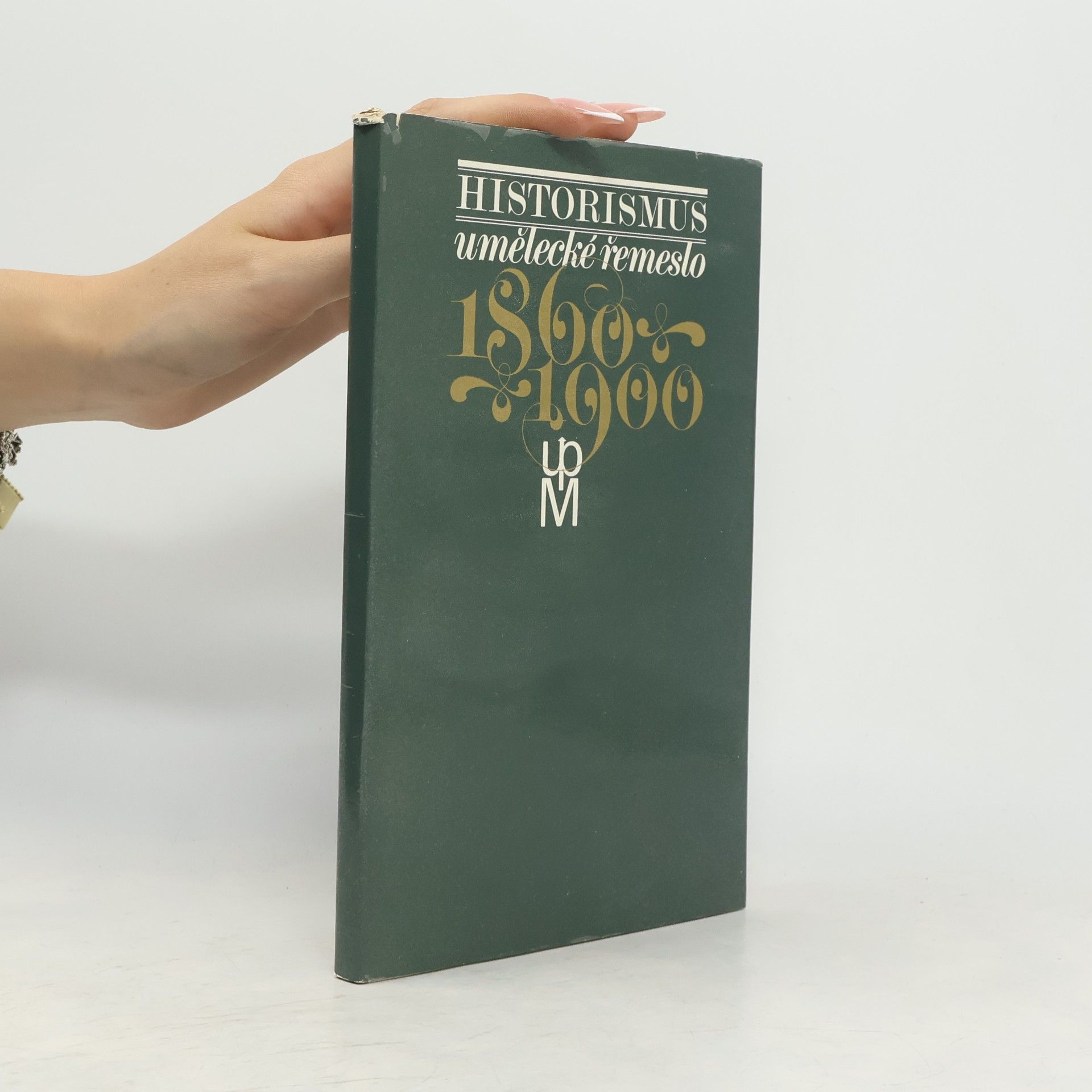 Kolektiv autorů Historismus : umělecké řemeslo 1860-1900